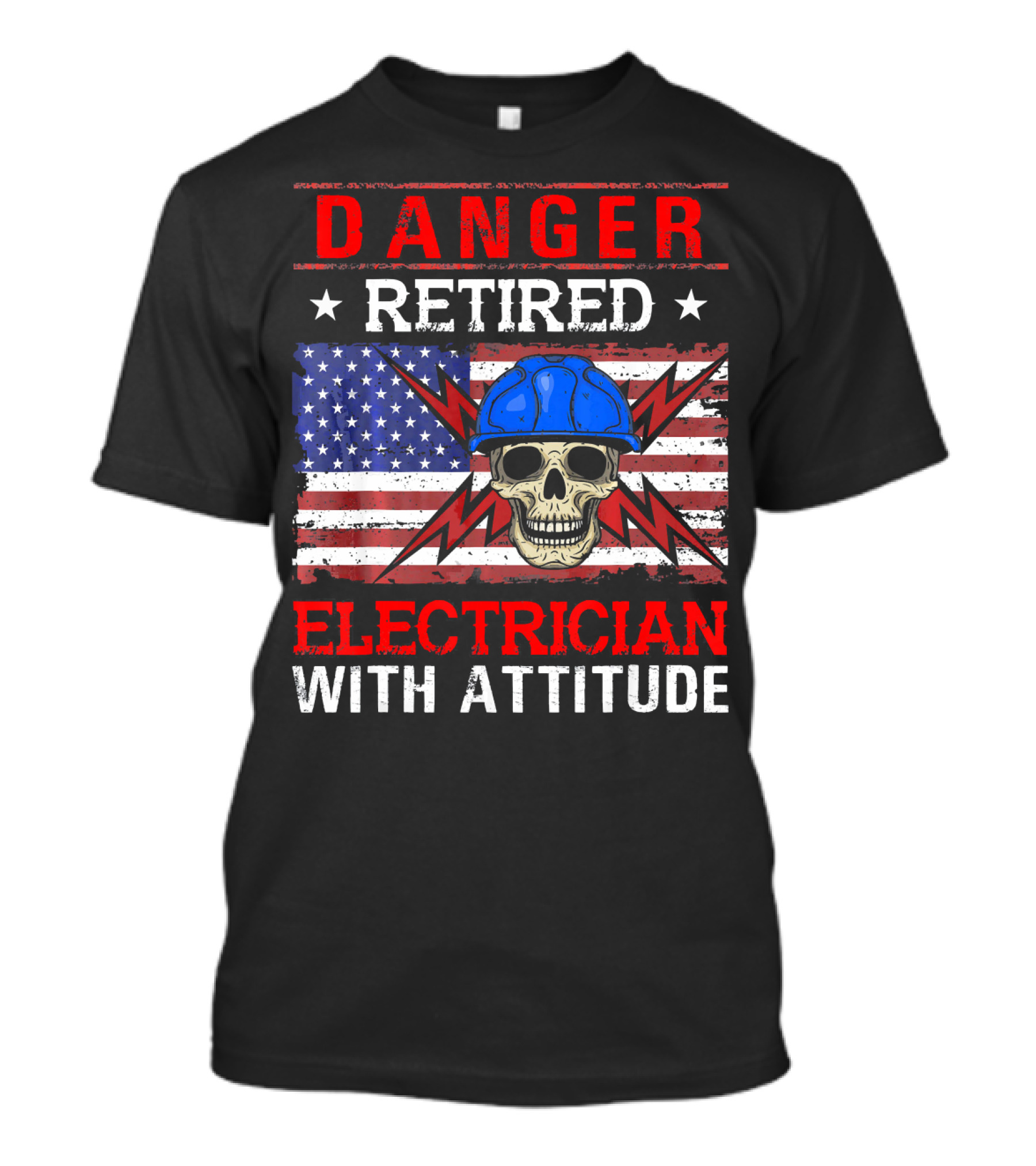 DANGER RETIRED ELECTRICIAN WITH ATTITUDE USA FLAG SKULL HARD HAT LIGHTNING T-Shirt