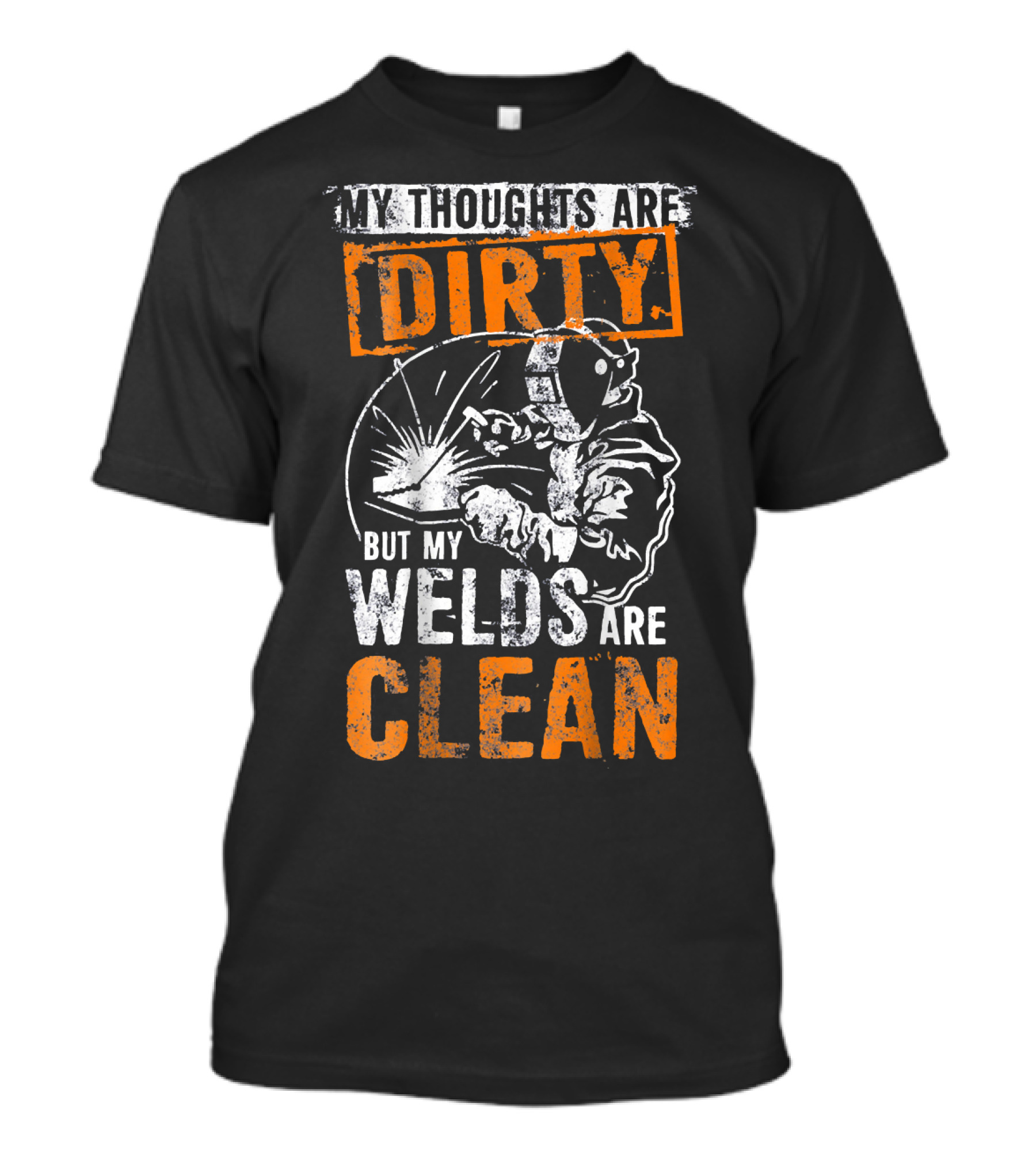 MY THOUGHTS ARE DIRTY BUT MY WELDS ARE CLEAN Fun Welders T-Shirt