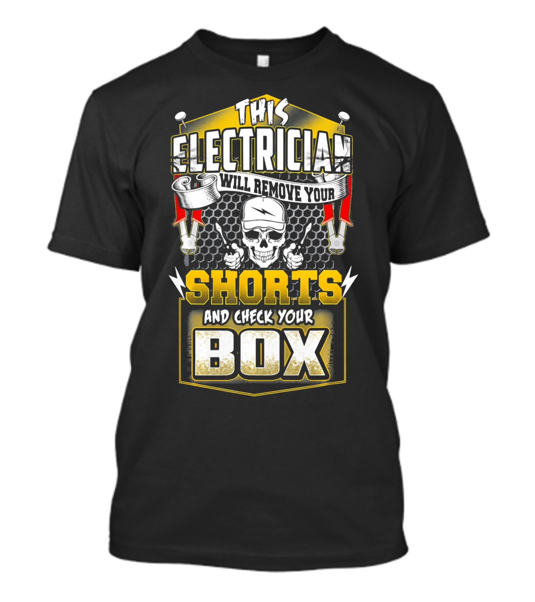This Electrician Will Remove Your Shorts And Check Your Box T-Shirt
