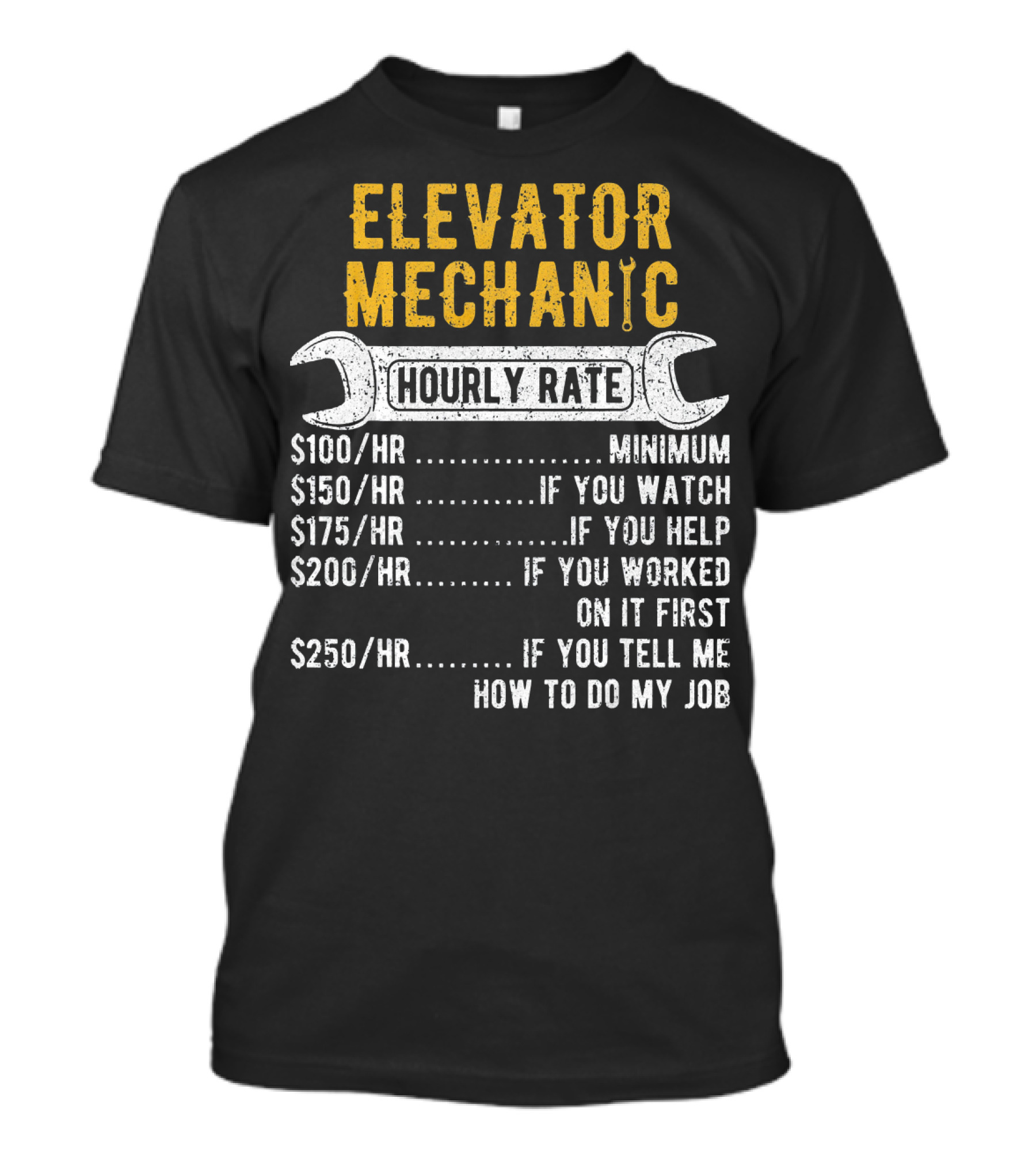 Elevator Mechanic Hourly Rate Minimum If You Watch Help Worked First Tell Me How To Do Job T-Shirt