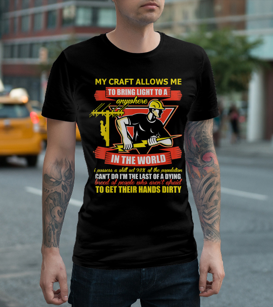 My Craft Allows Me to Bring Light to Anywhere in the World Electrician 98% Can't Do T-Shirt
