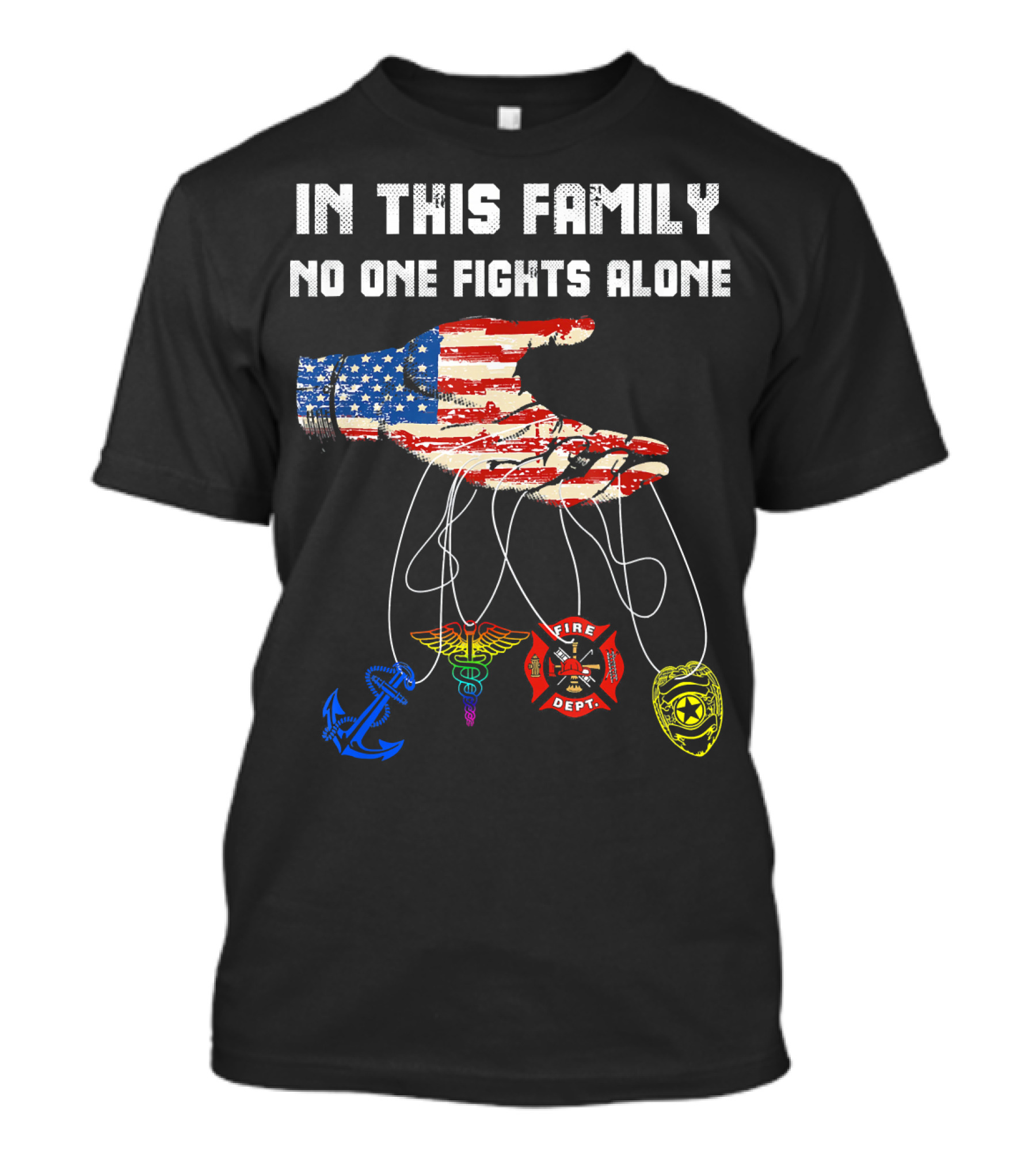 In This Family No One Fights Alone Veteran Firefighter American Flag Anchor EMT Badge T-Shirt