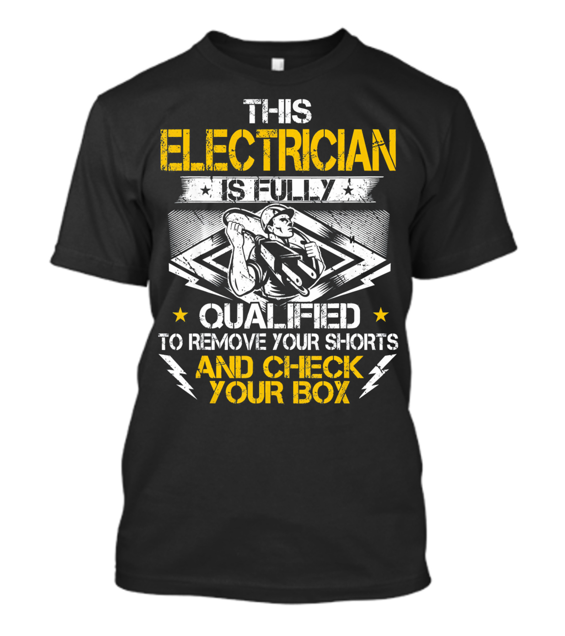 This Electrician Is Fully Qualified To Remove Your Shorts And Check Your Box T-Shirt
