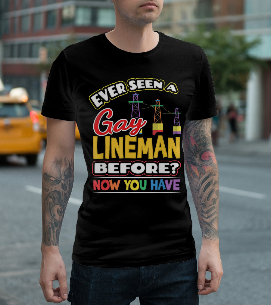 Ever Seen A Gay Lineman Before? Now You Have T-Shirt