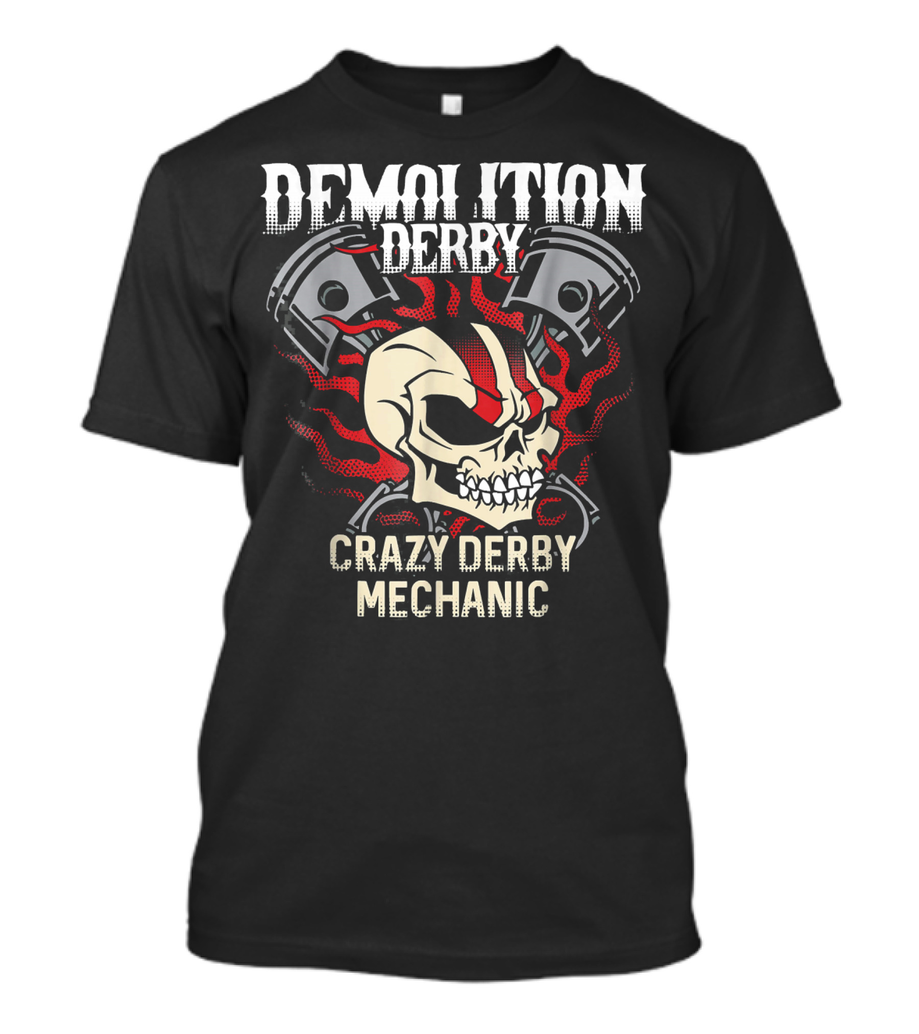 Demolition Derby Crazy Derby Mechanic Skull Pistons Flame T-Shirt