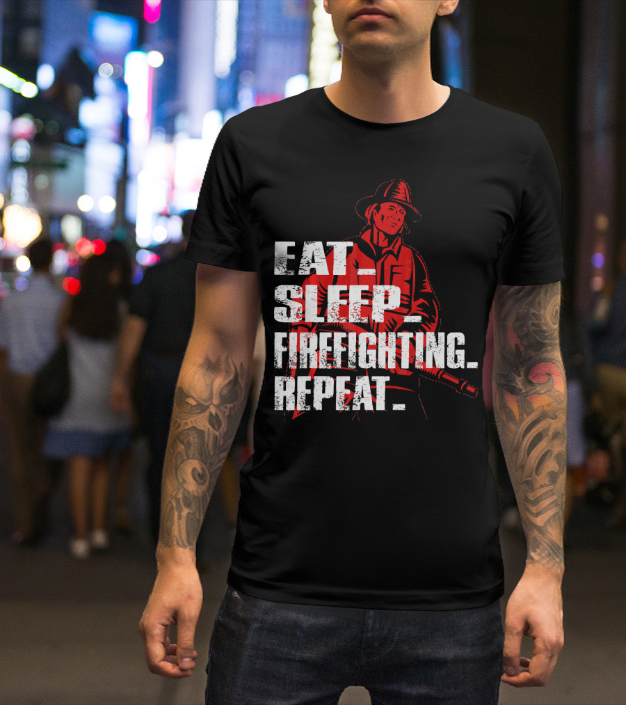 Eat Sleep Firefighting Repeat Firefighter Iconic Fireman T-Shirt