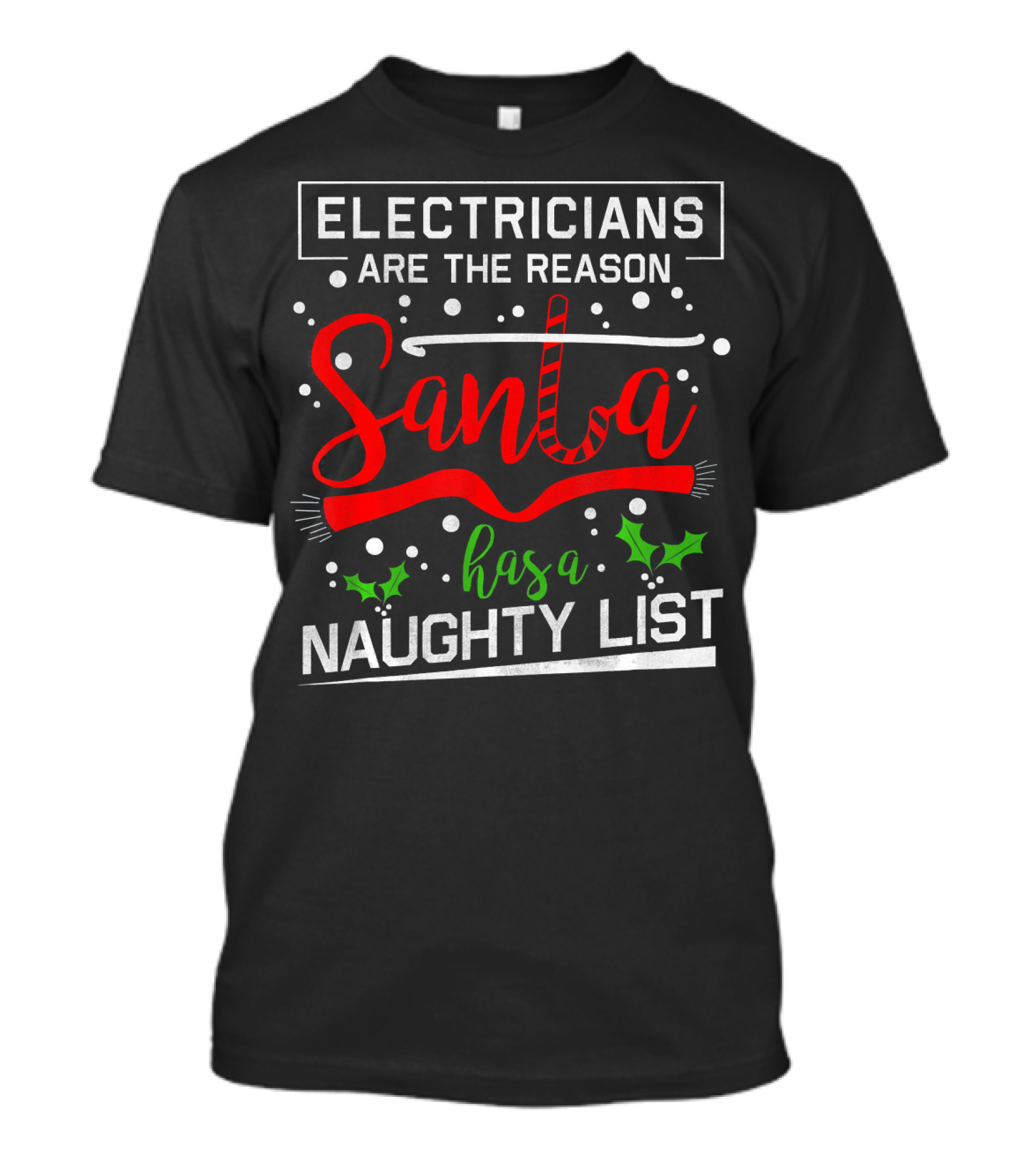 Electricians Are The Reason Santa Has A Naughty List T-Shirt