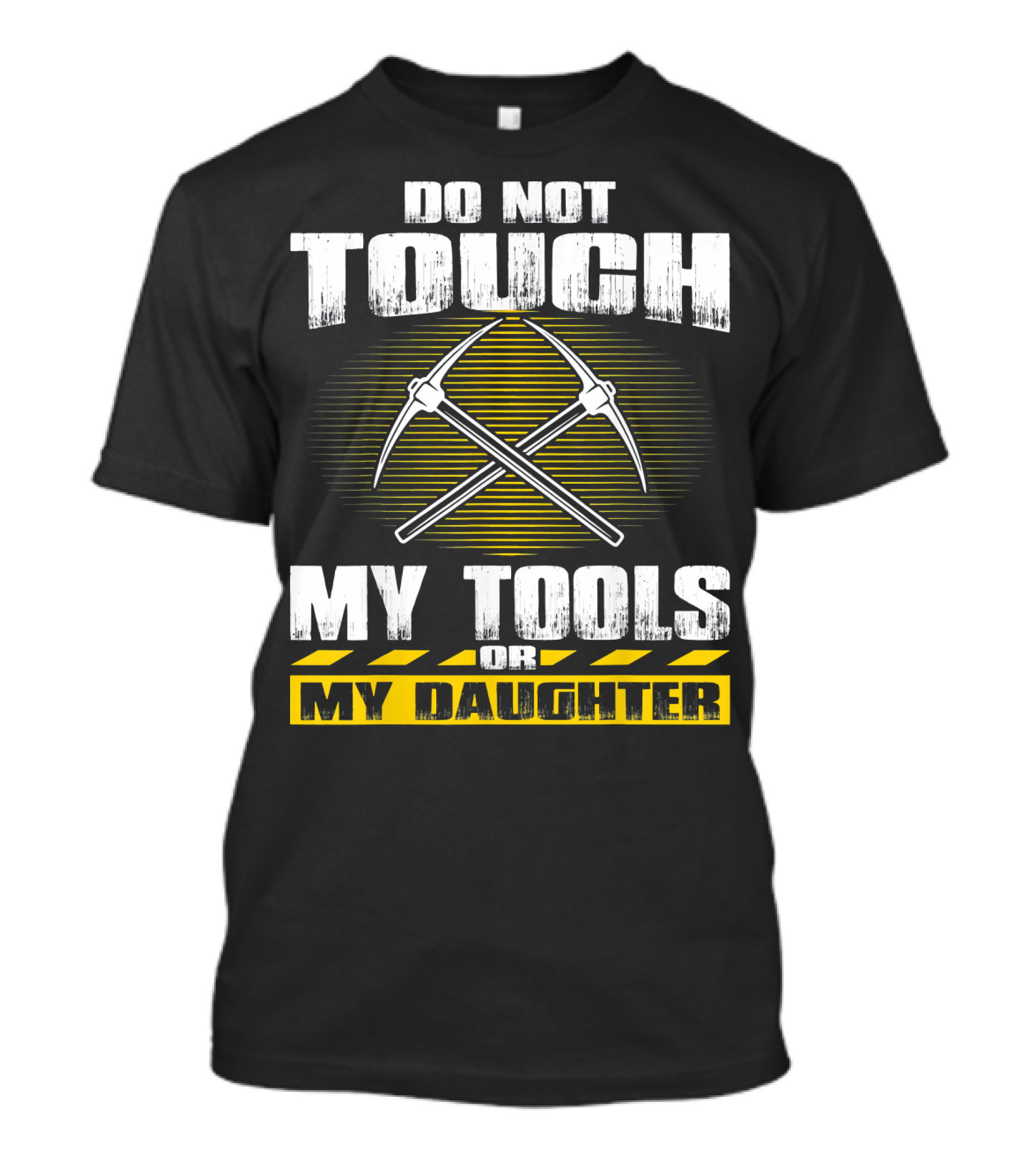 Do Not Touch My Tools Or My Daughter Crossed Pickaxes T-Shirt