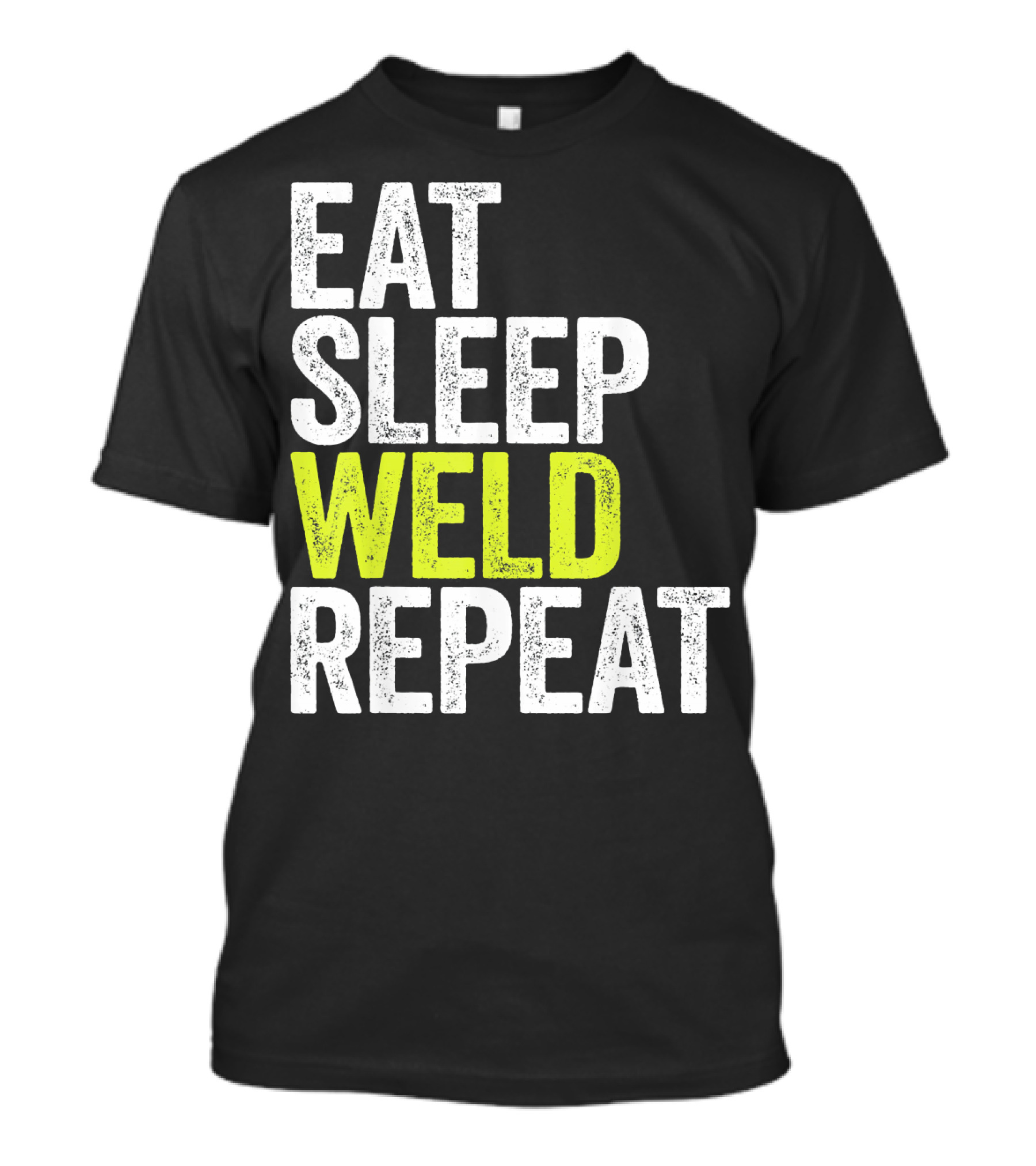 Eat Sleep Weld Repeat Welder Gift For Metalworkers T-Shirt