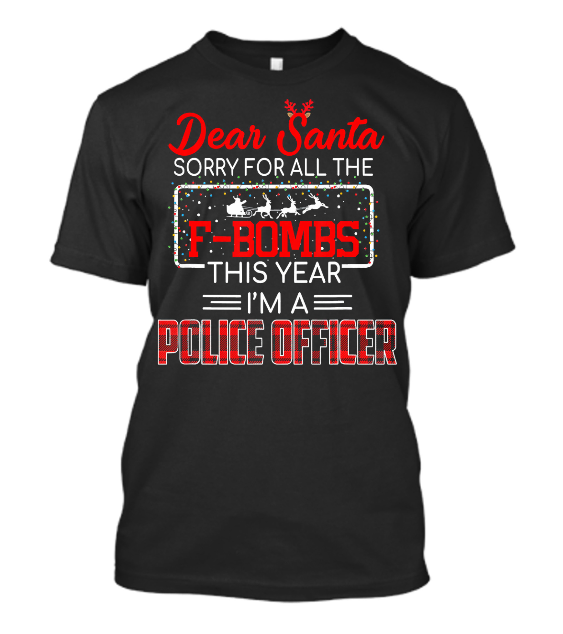 Dear Santa Sorry For All The F-Bombs This Year I'm A Police Officer T-Shirt
