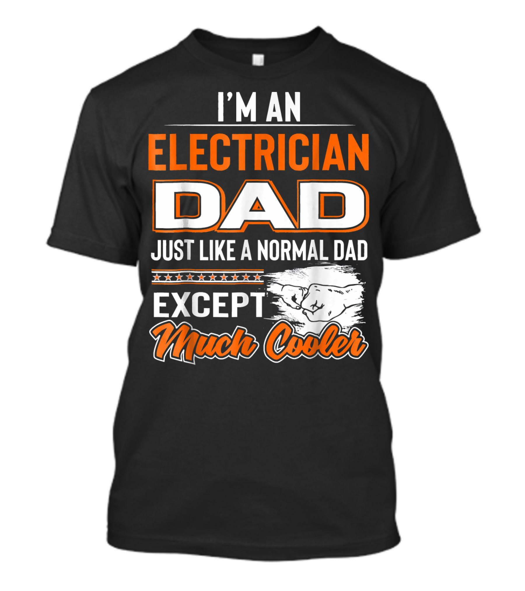I'm An Electrician Dad Just Like A Normal Dad Except Much Cooler T-Shirt