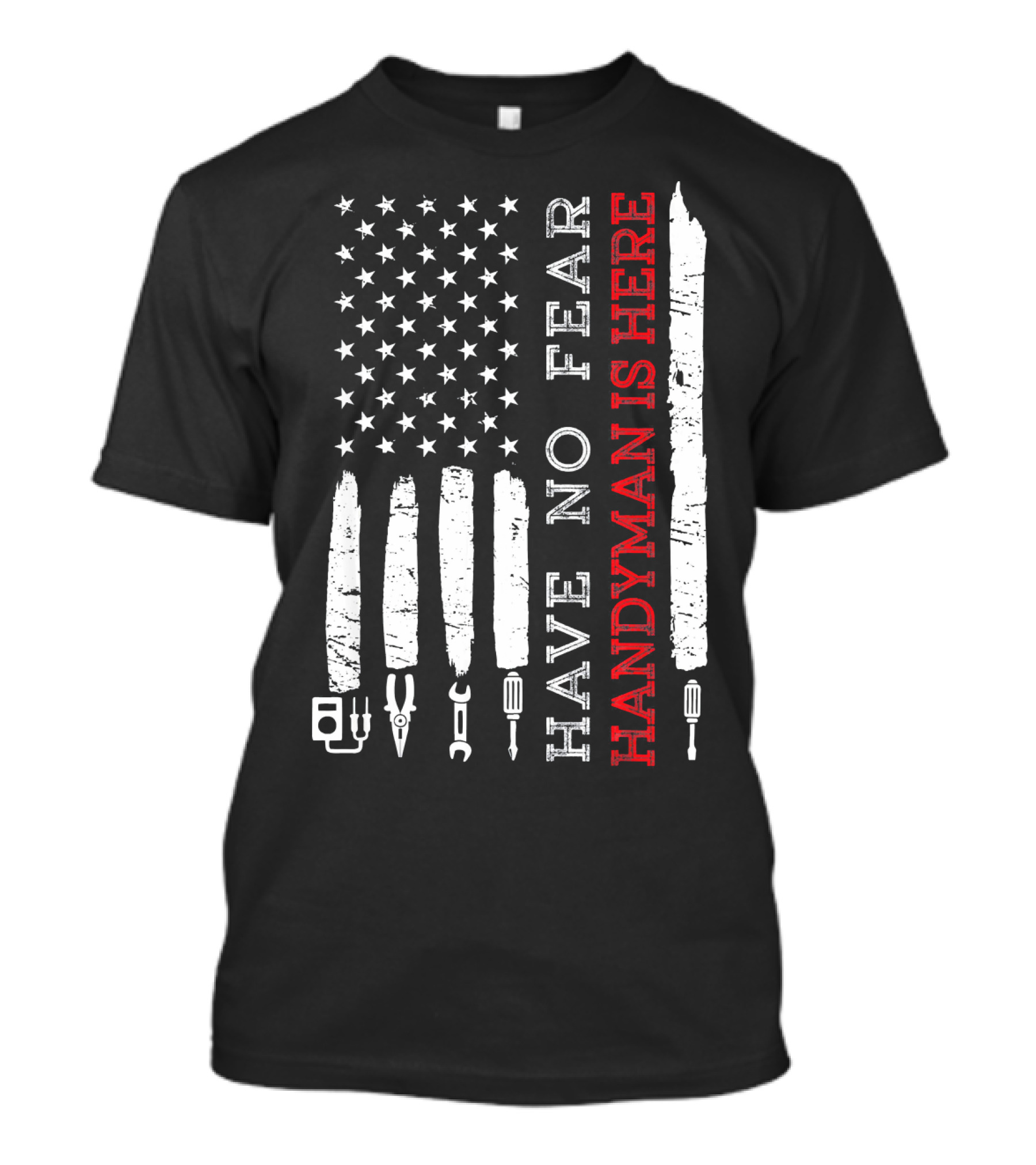Have No Fear Handyman Is Here American Flag Hand Tool T-Shirt