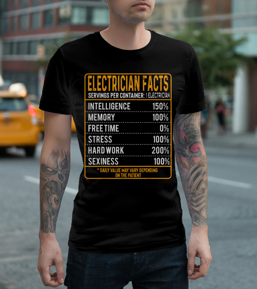 Electrician Facts Servings Per Container 1 Electrician Intelligence Memory Free Time Stress Hard Work Sexiness T-Shirt