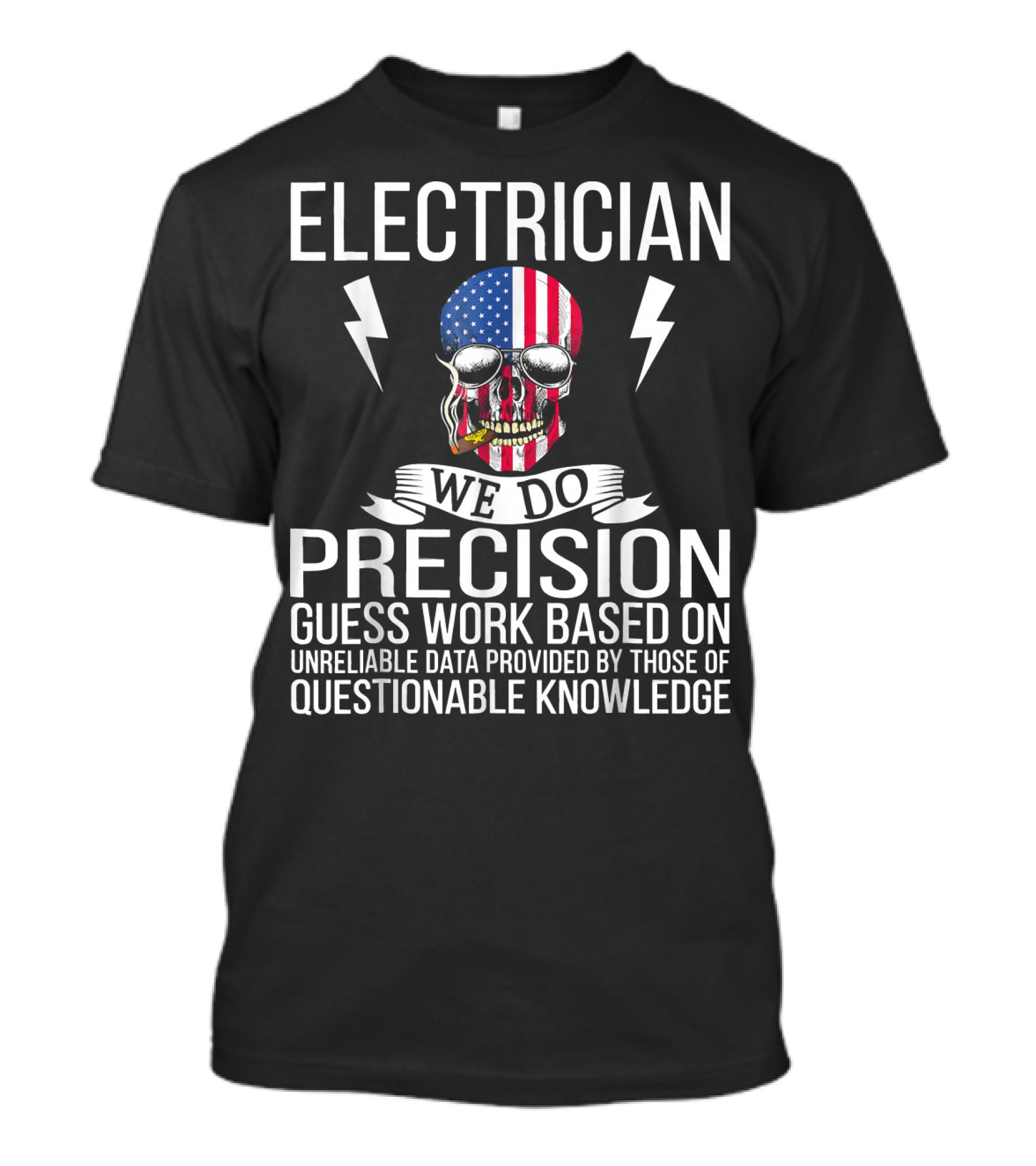 Electrician We Do Precision Guess Work Based On Unreliable Data Skull With American Flag And Lightning Bolts T-Shirt