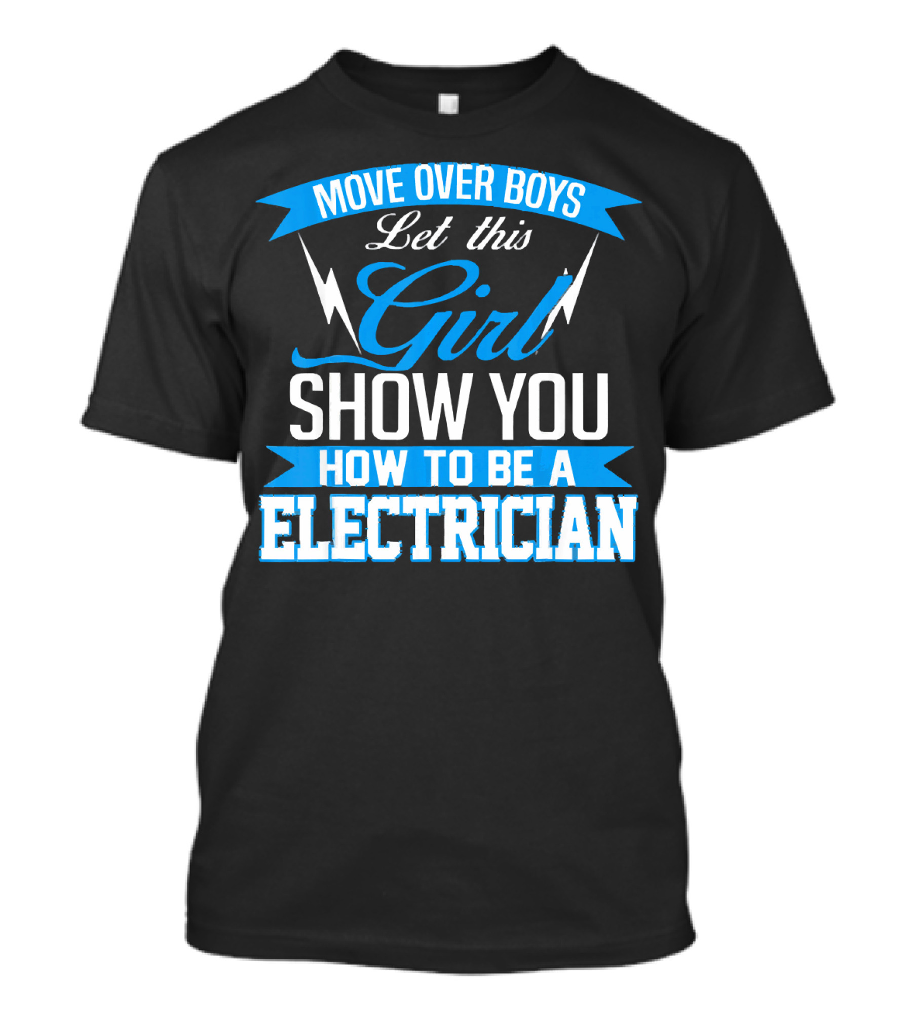 Move Over Boys Let This Girl Show You How To Be An Electrician T-Shirt