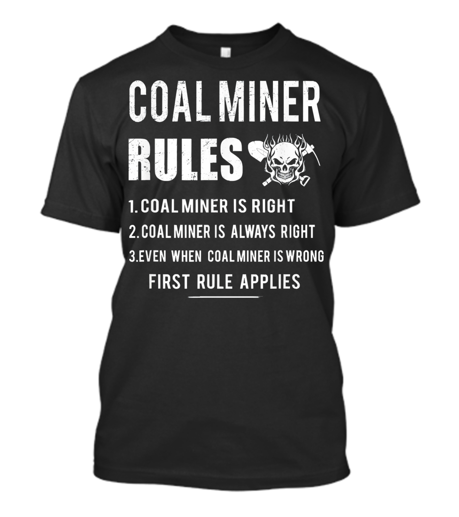 Coal Miner Rules Right Always Even When Wrong Skull עם Crossed Pickaxes T-Shirt