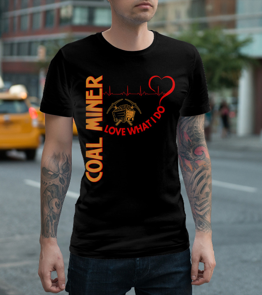 Coal Miner Love What I Do Heartbeat Cart T-Shirt