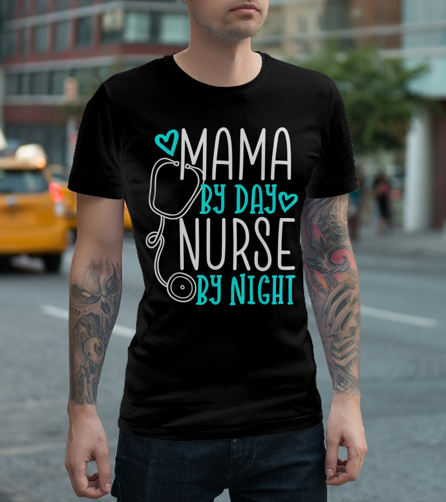 Mama By Day Nurse By Night Stethoscope Heart T-Shirt