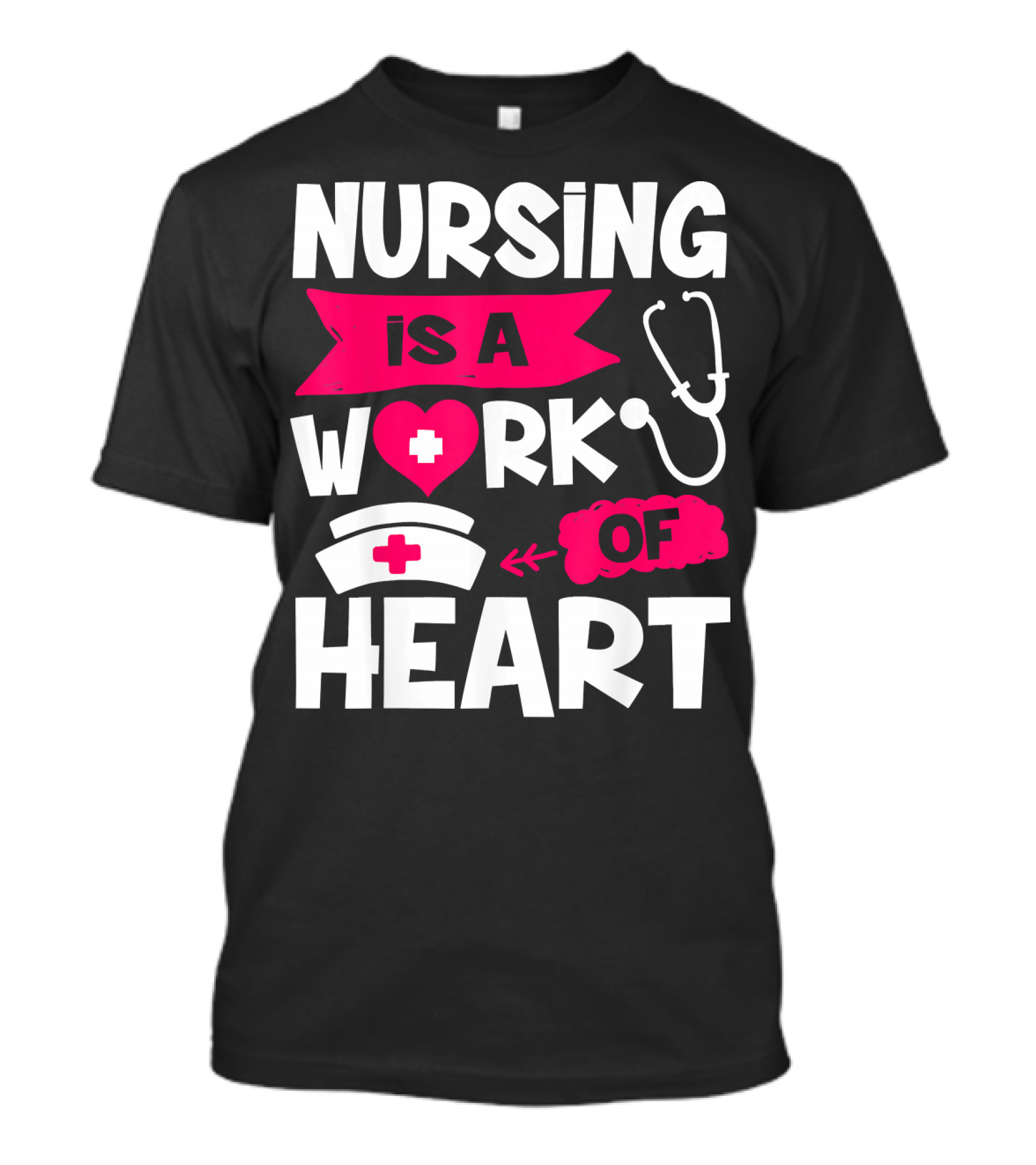 Nursing Is A Work Of Heart Nurse Week I Nursing T-Shirt