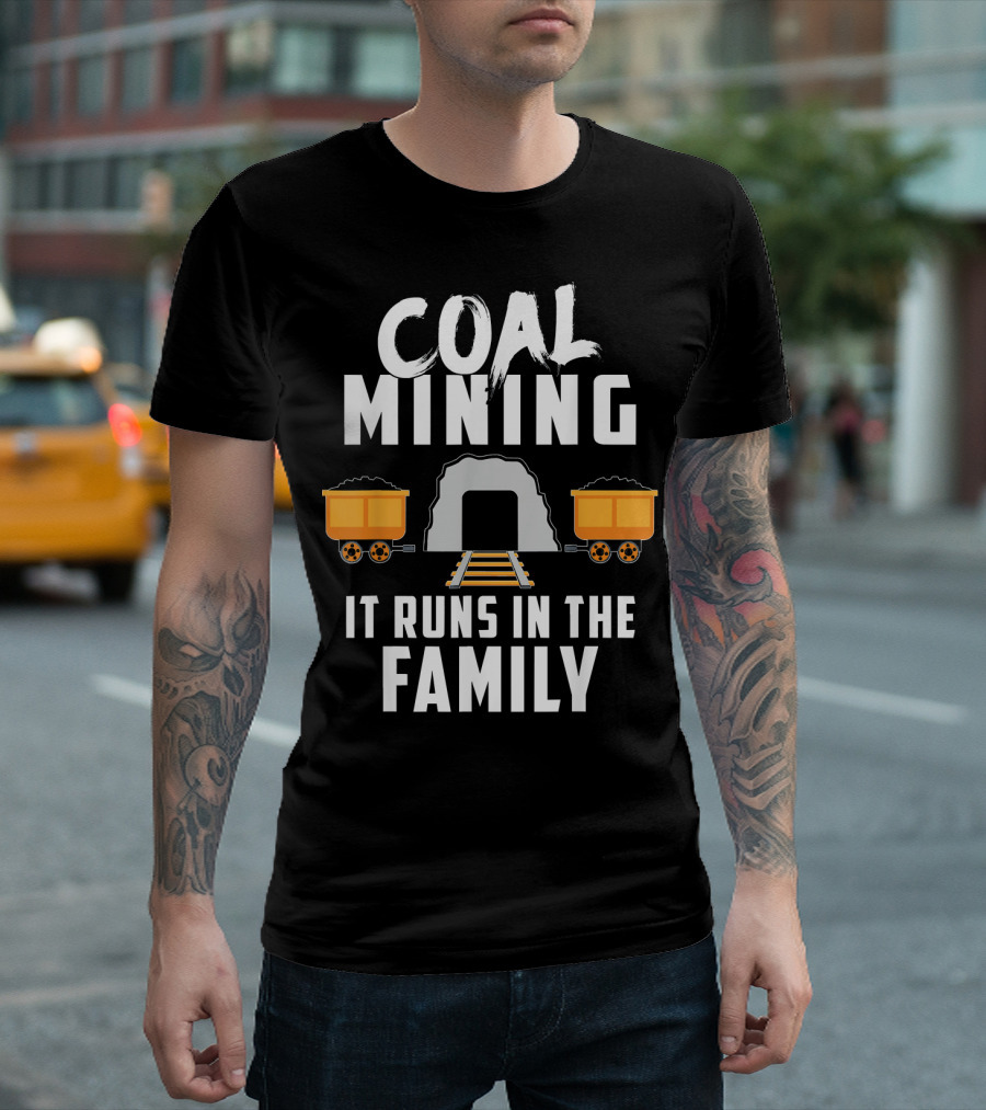 Coal Mining Heritage It Runs In The Family Tunnel With Mining Carts T-Shirt