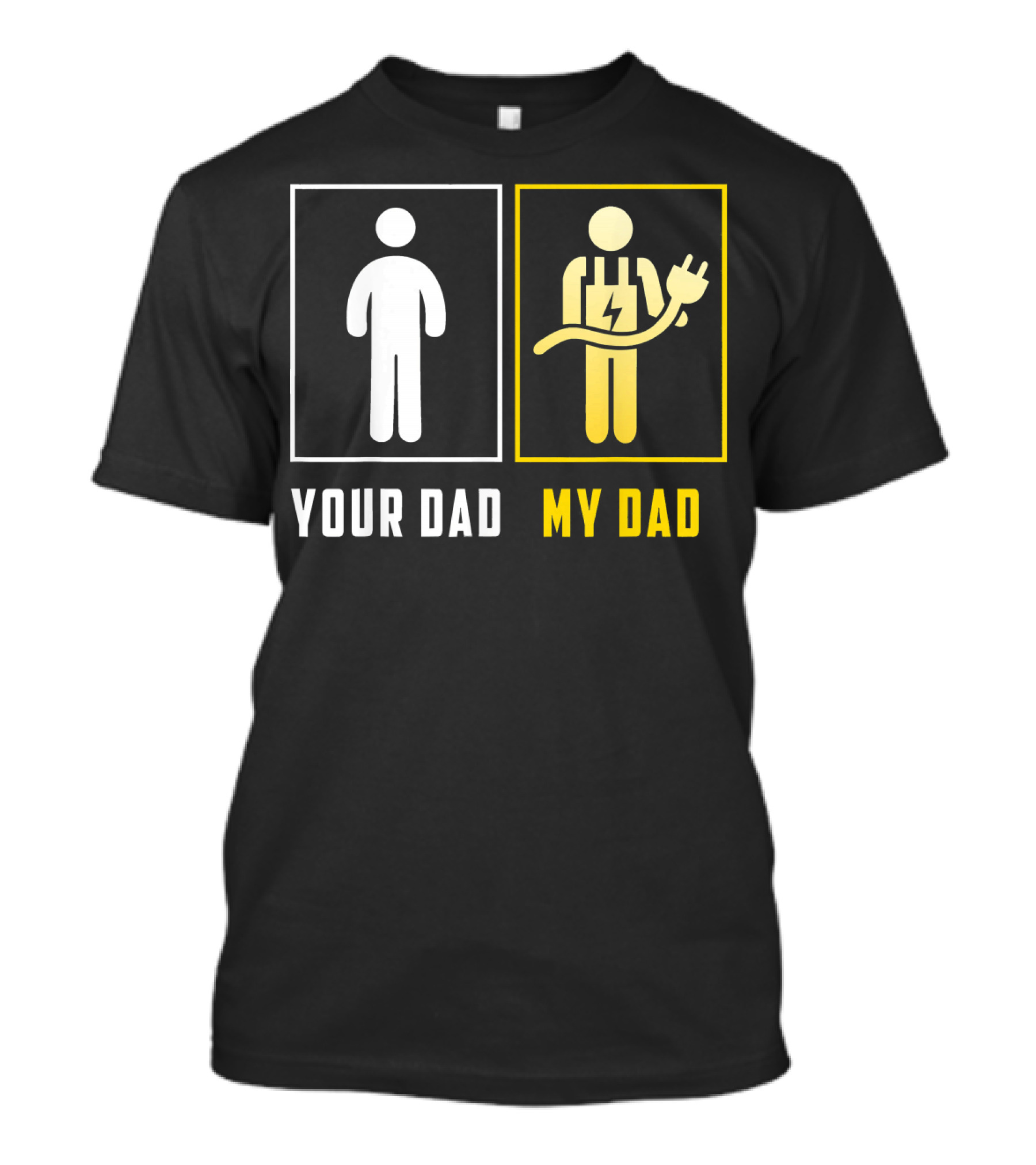 Electrician Your Dad My Dad Funny Plug T-Shirt