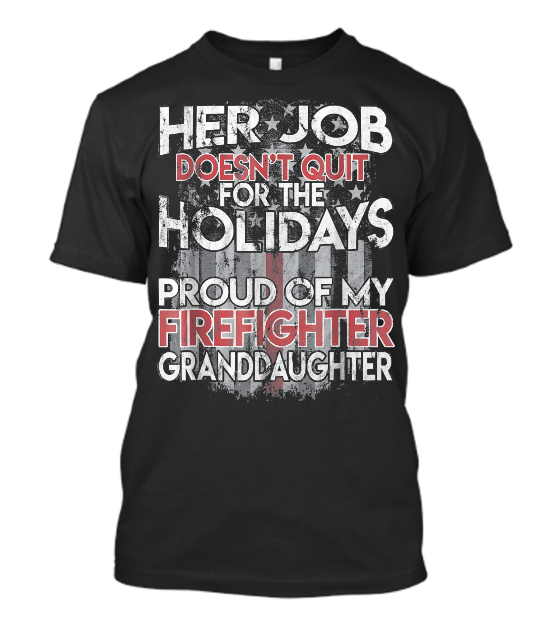 Her Job Doesn't Quit For The Holidays Proud Of My Firefighter Granddaughter T-Shirt