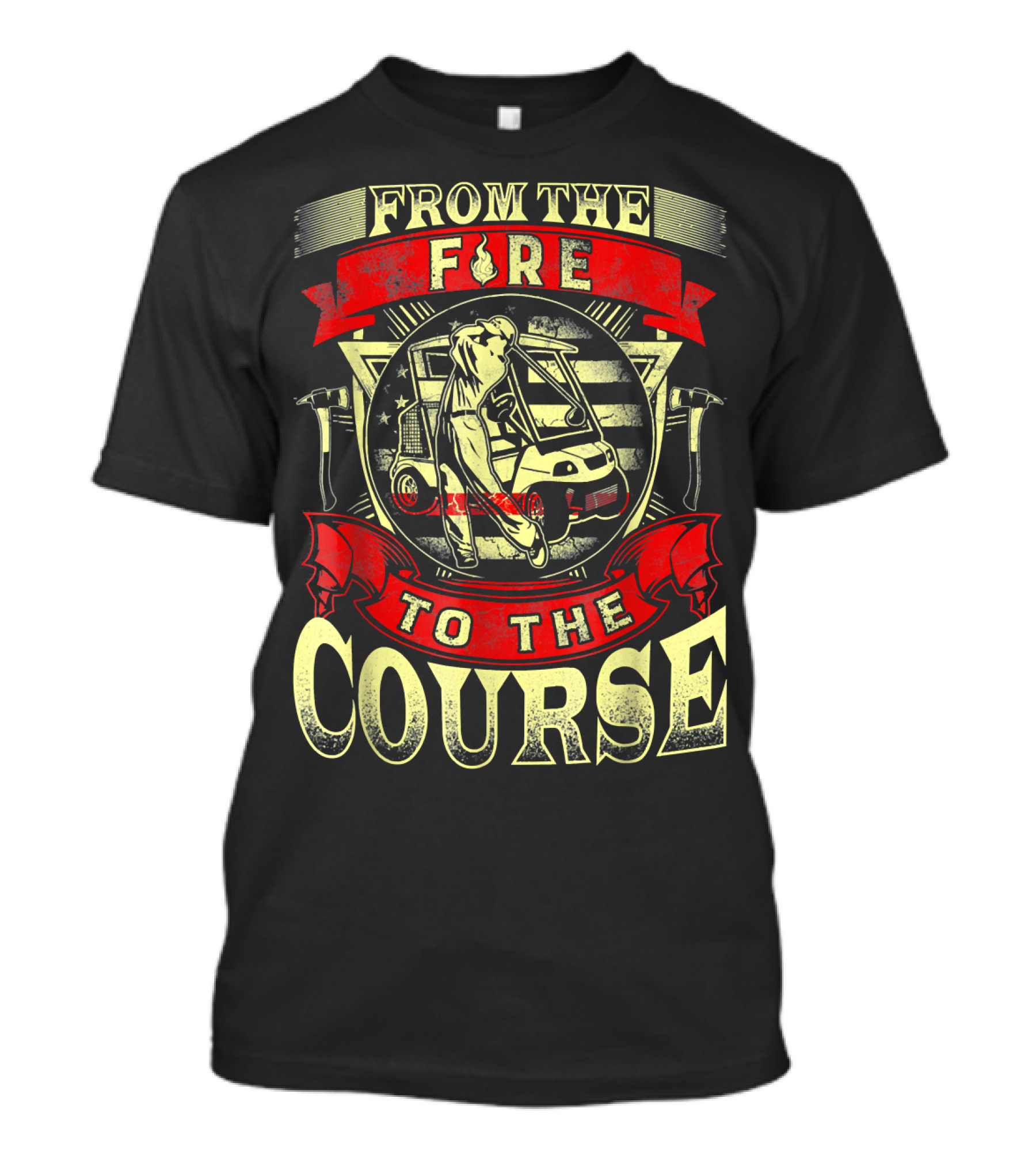 From The Firefighter Rescue To Retired Golf Course Adventure T-Shirt