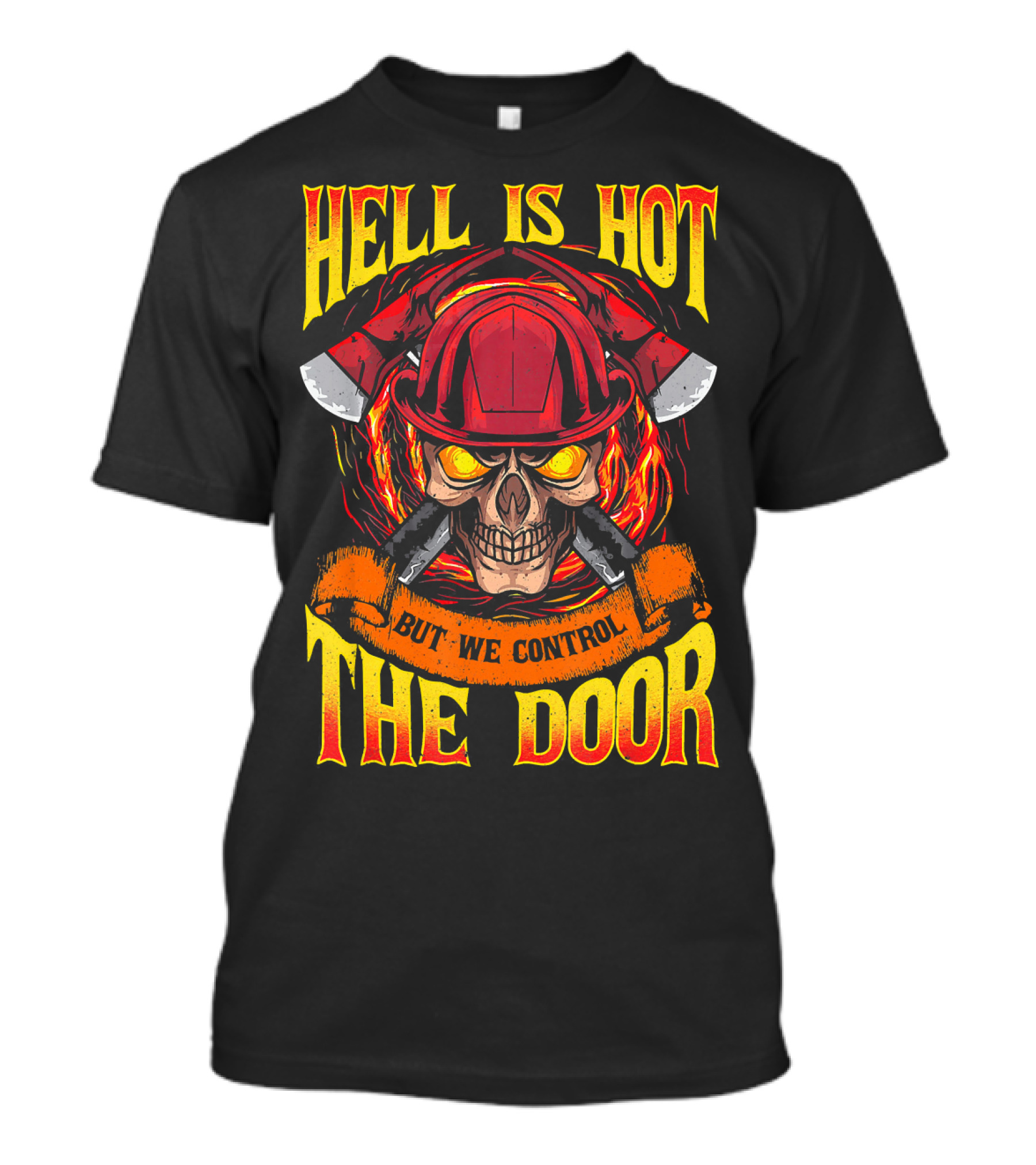 Hell Is Hot But We Control The Door T-Shirt