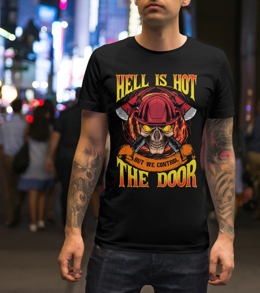 Hell Is Hot But We Control The Door T-Shirt