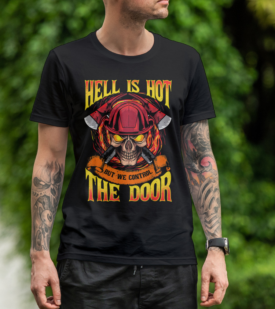 Hell Is Hot But We Control The Door T-Shirt