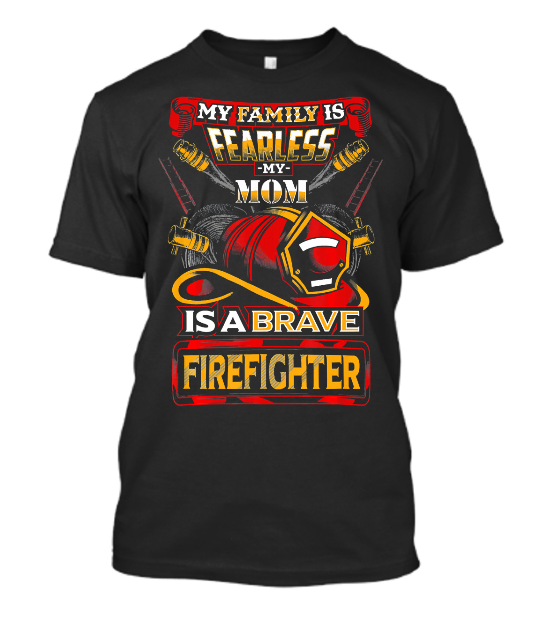 My Family Is Fearless My Mom Is A Brave Firefighter T-Shirt