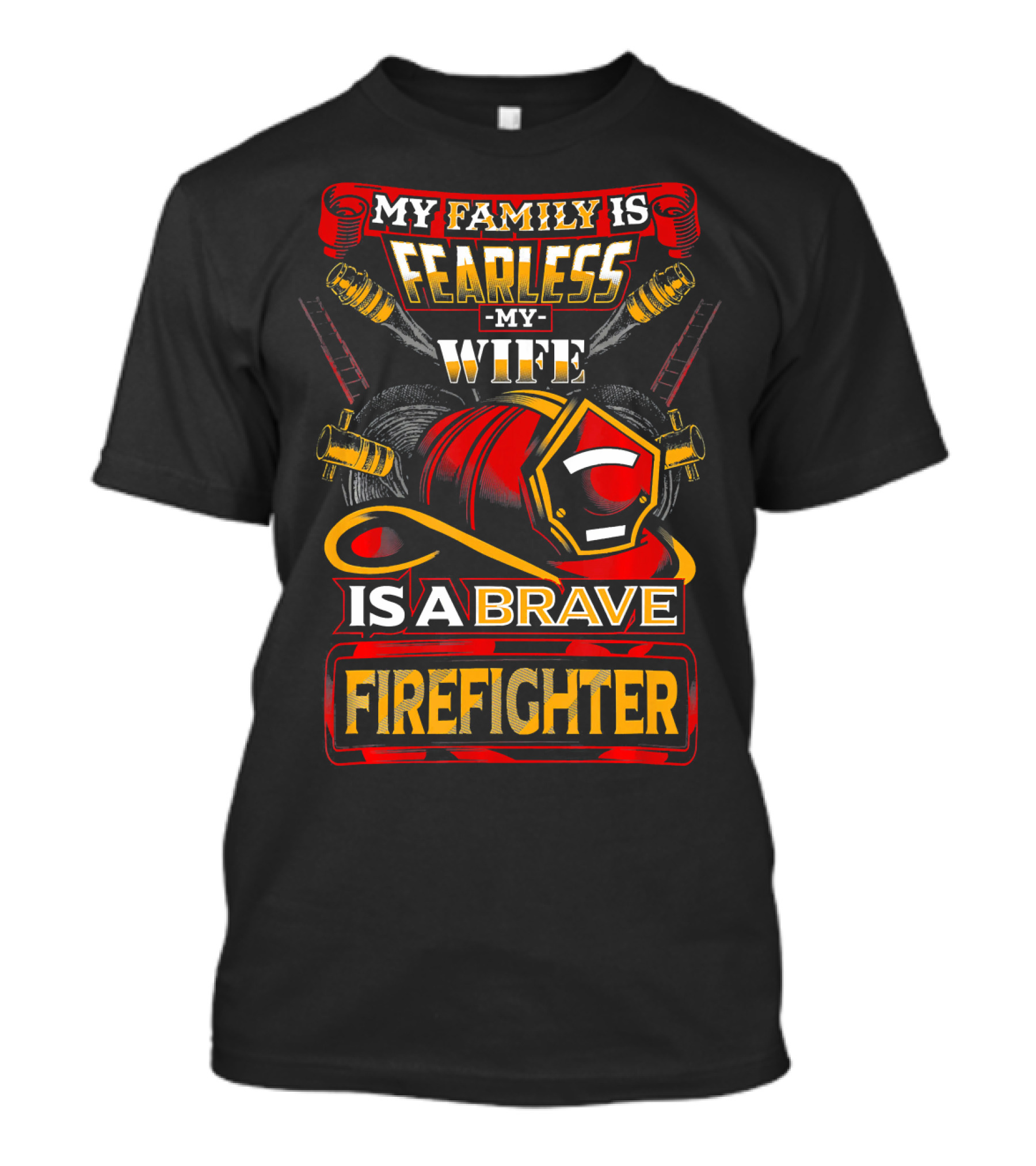 My Family Is Fearless My Wife Is A Brave Firefighter T-Shirt