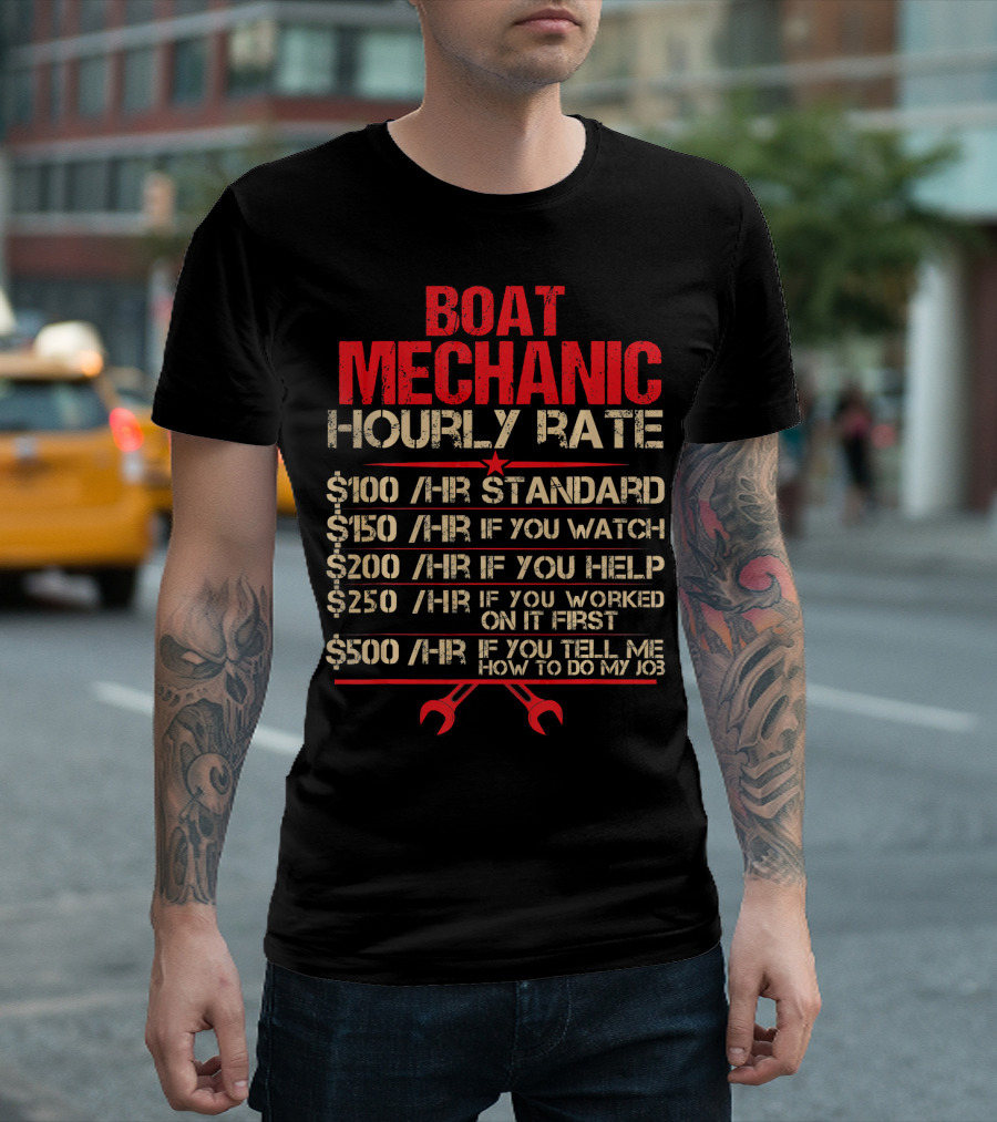 Funny Boat Mechanic Hourly Rate Standard If You Watch Help Worked On It First Tell Me My Job T-Shirt