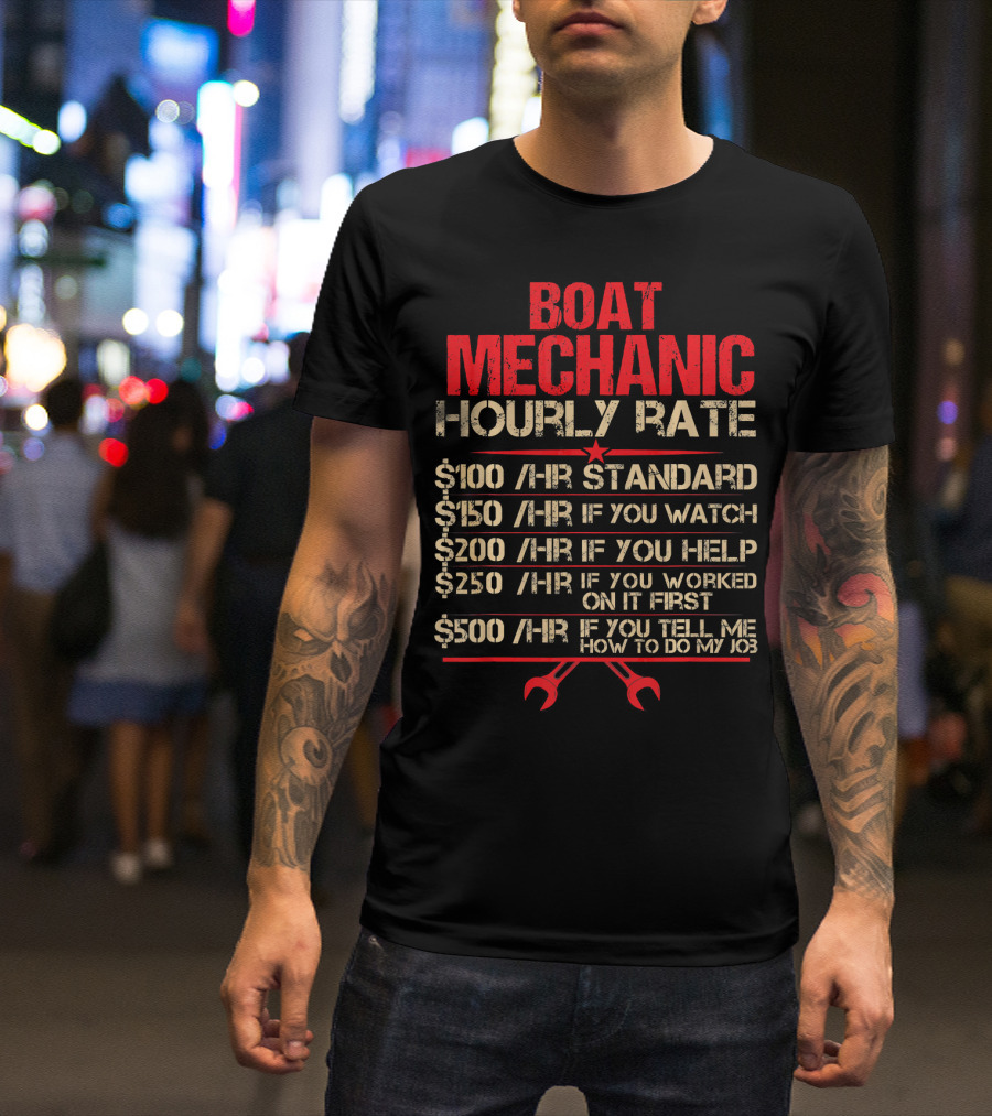 Funny Boat Mechanic Hourly Rate Standard If You Watch Help Worked On It First Tell Me My Job T-Shirt
