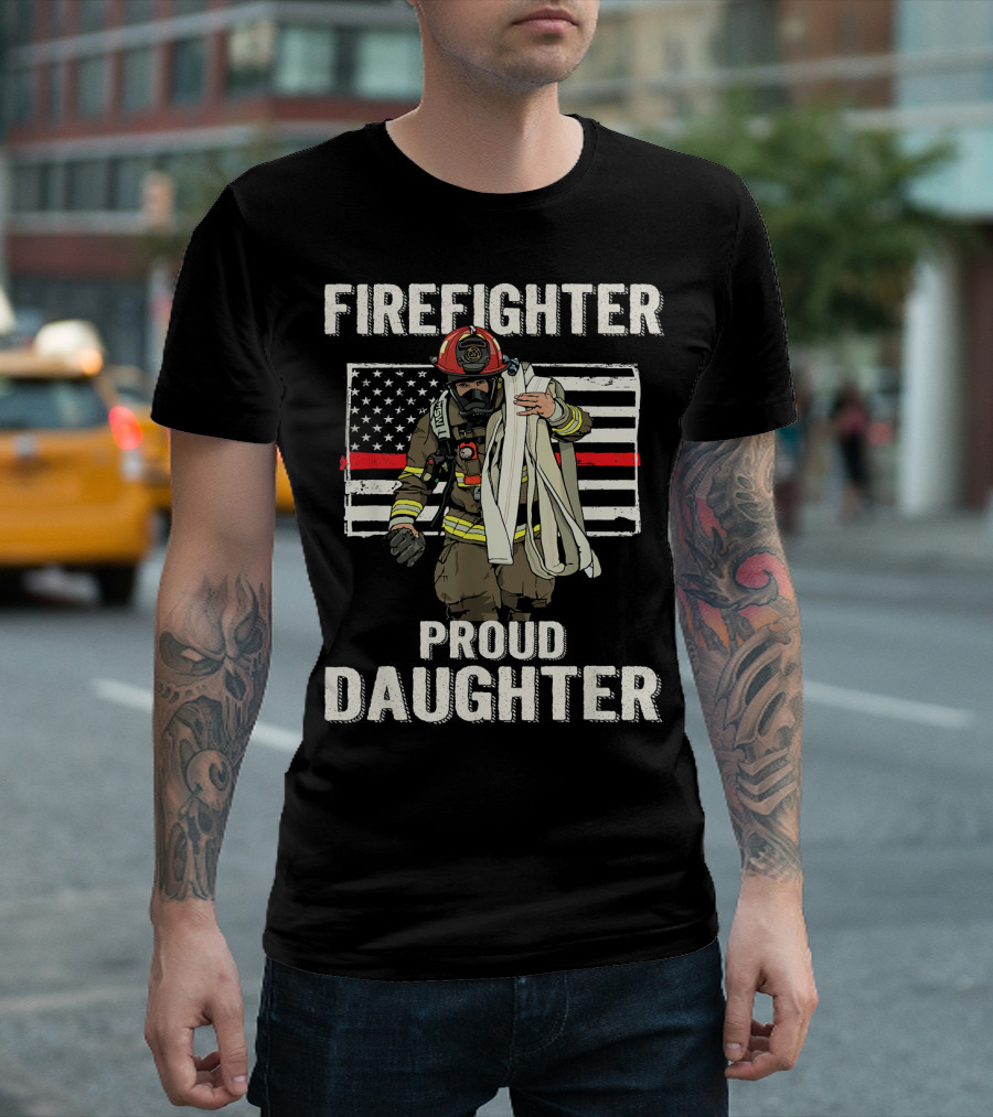 Firefighter Proud Daughter Heroic Firefighter With American Flag Background T-Shirt