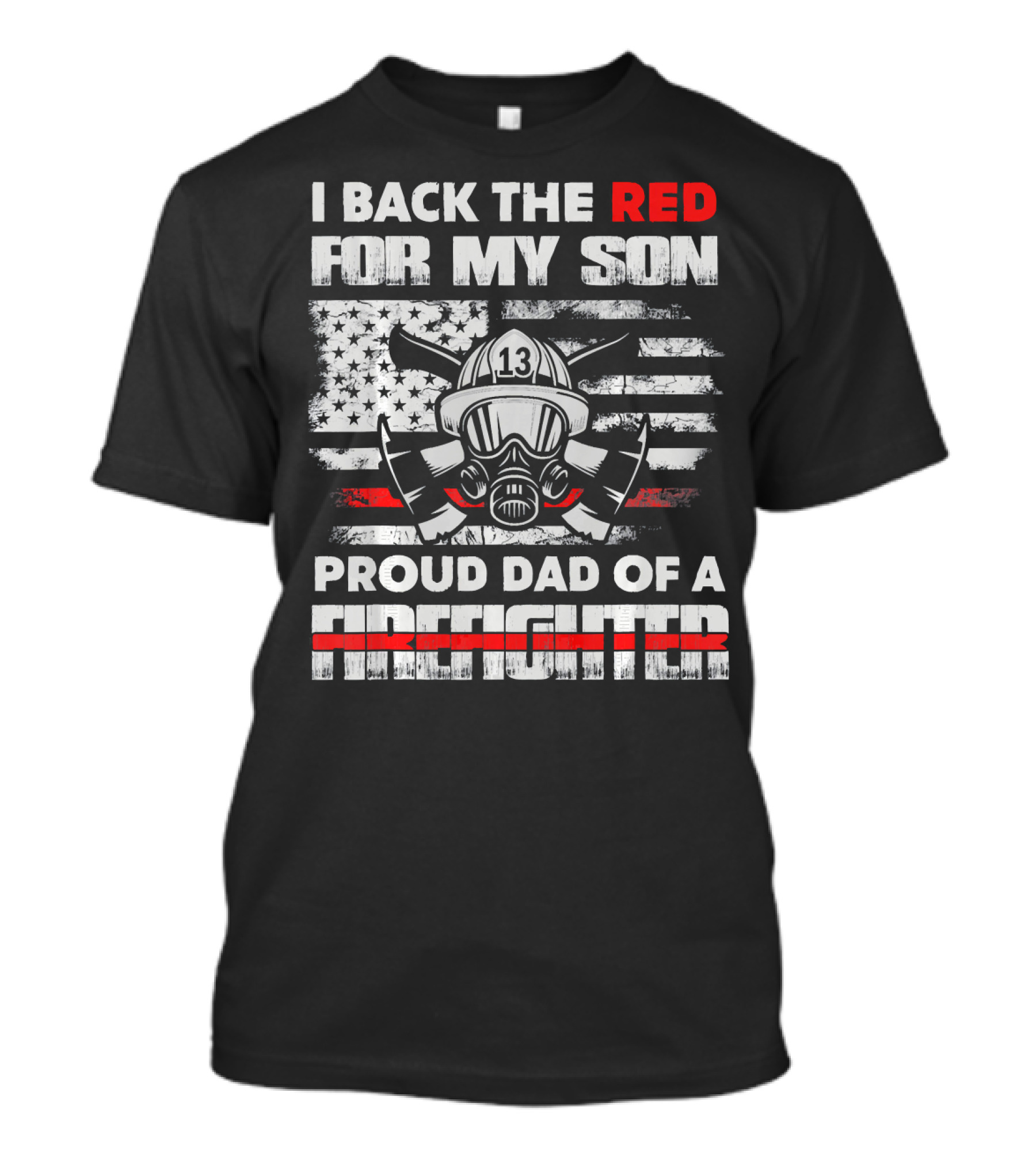 I Back The Red For My Son Proud Dad Of A Firefighter T-Shirt