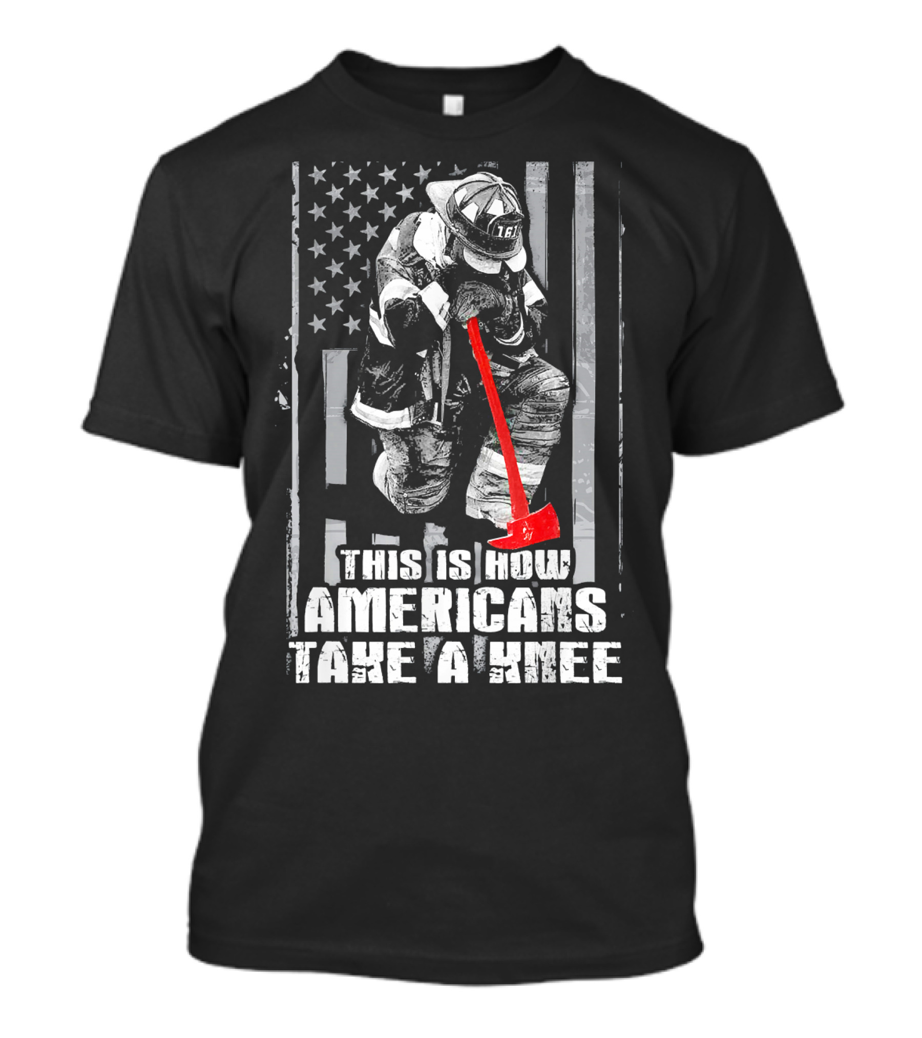 Firefighter This Is How Americans Take A Knee T-Shirt