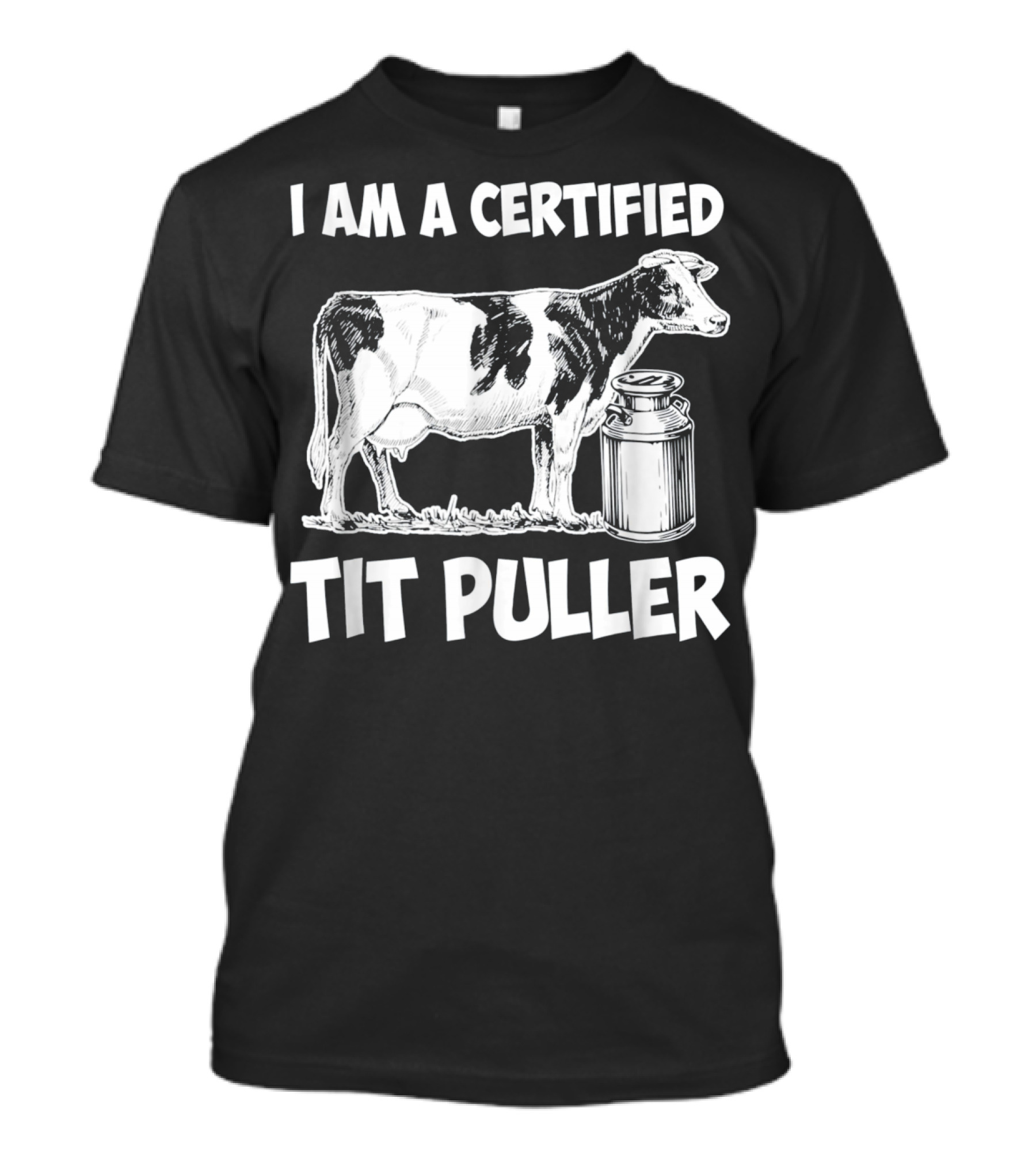 I Am A Certified Tit Puller Cow And Milk Can T-Shirt