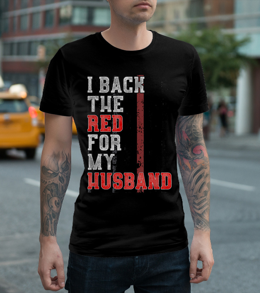 I Back The Red For My Firefighter Husband T-Shirt