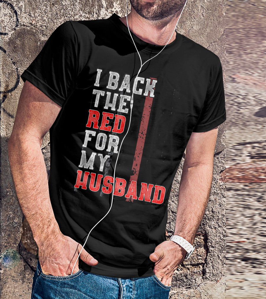 I Back The Red For My Firefighter Husband T-Shirt