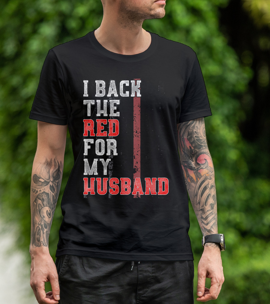 I Back The Red For My Firefighter Husband T-Shirt