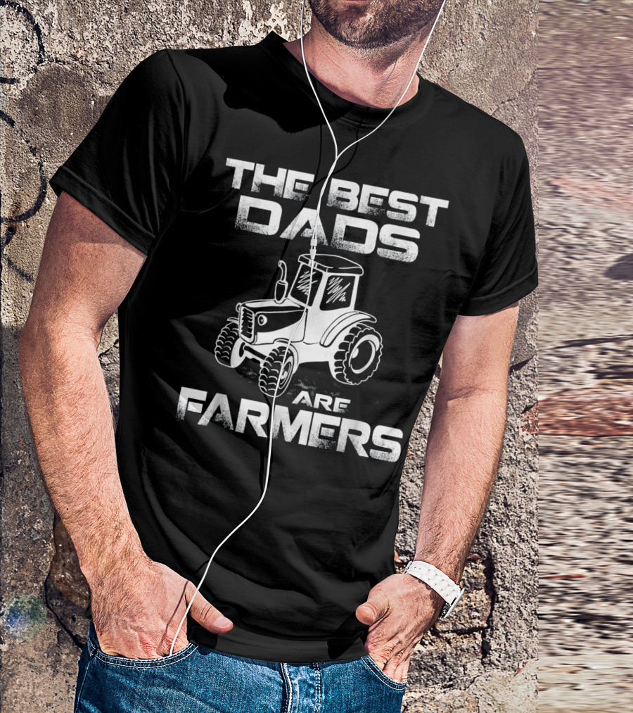 The Best Dads Are Farmers Tractor Funny Farming T-Shirt