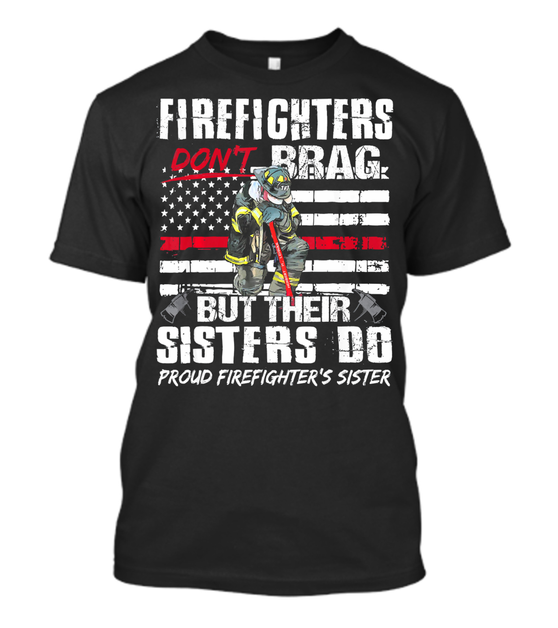 FIRE FIGHTERS DON'T BRAG BUT THEIR SISTERS DO PROUD FIREFIGHTER'S SISTER T-Shirt