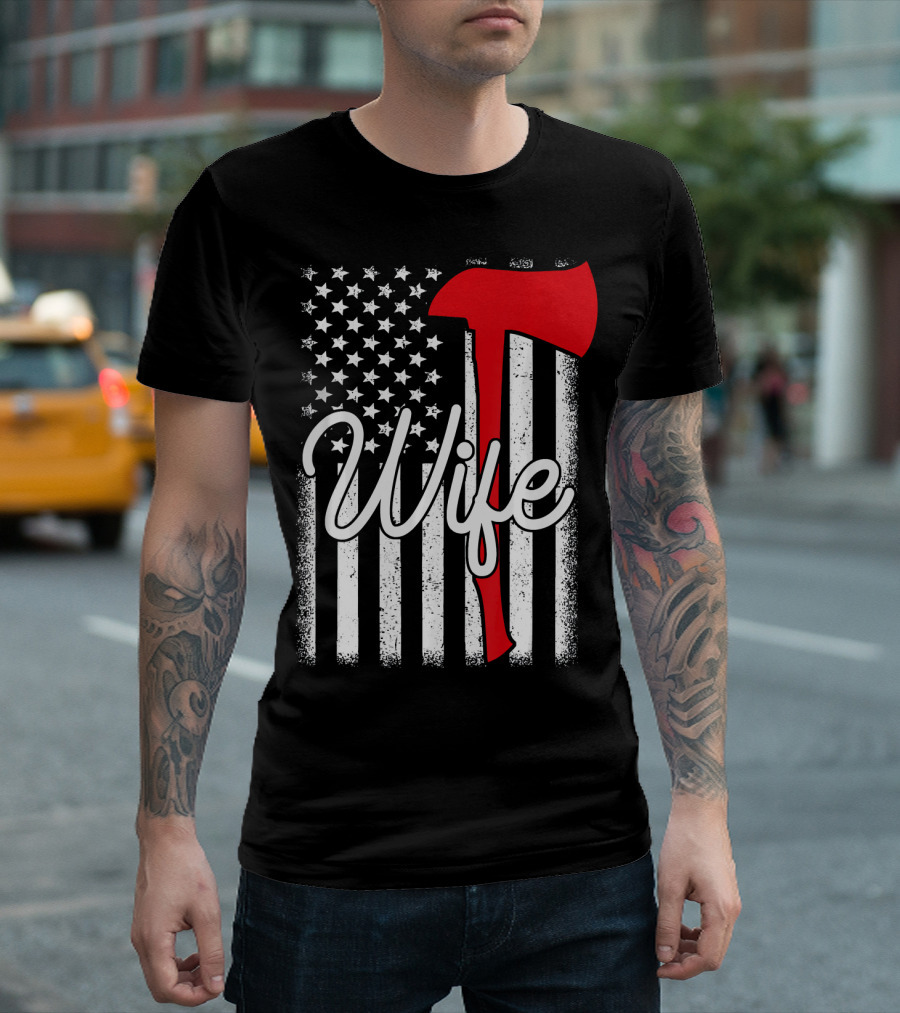 American Flag Axe Firefighter Wife Thin Red Line T-Shirt