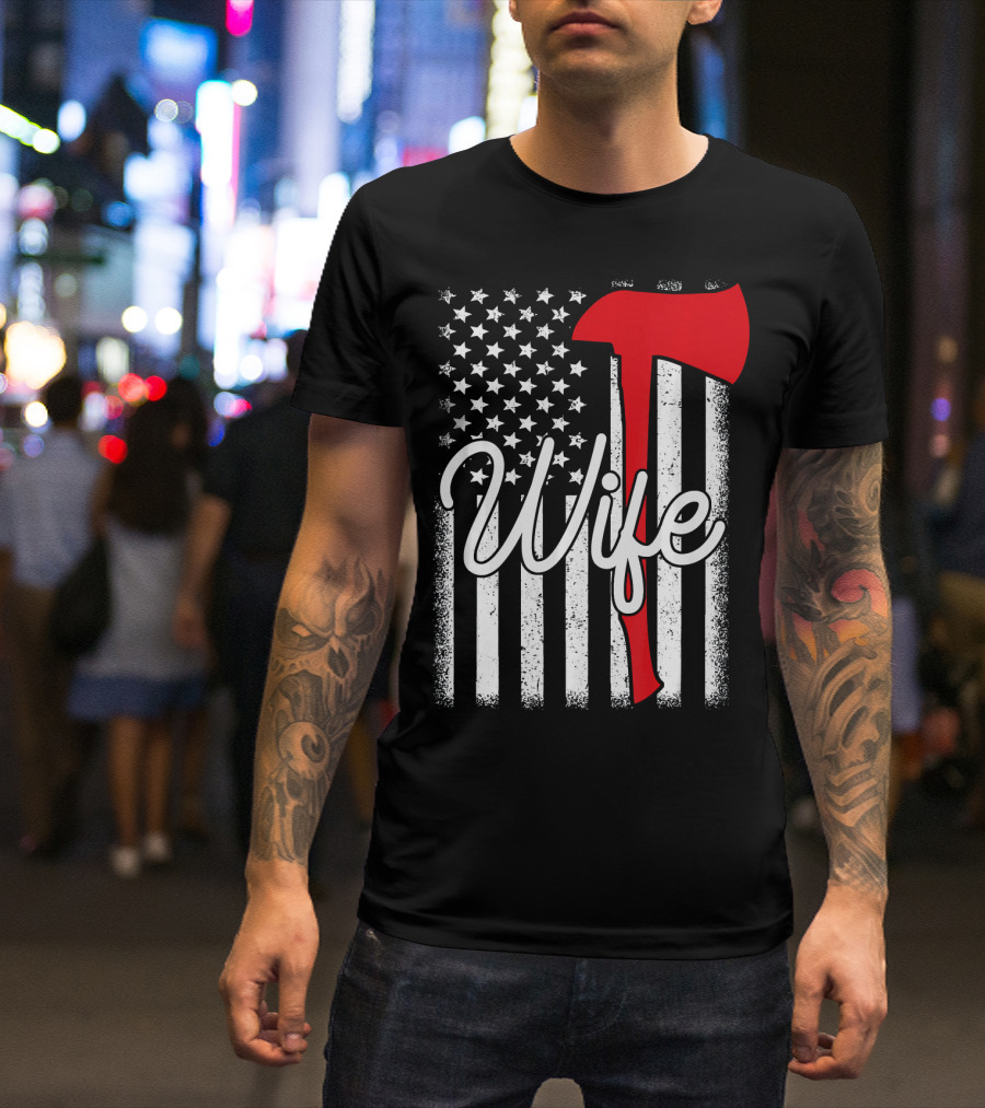 American Flag Axe Firefighter Wife Thin Red Line T-Shirt