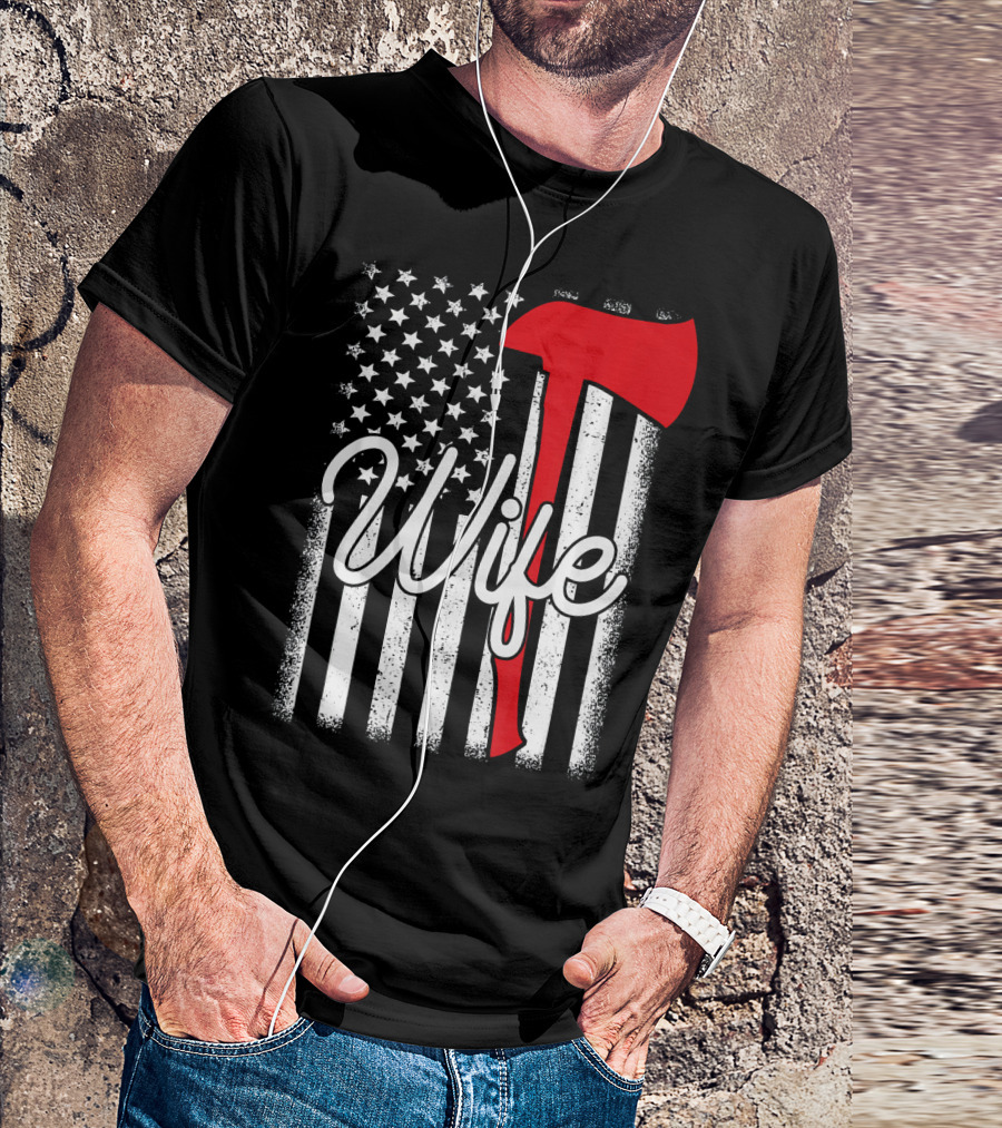 American Flag Axe Firefighter Wife Thin Red Line T-Shirt