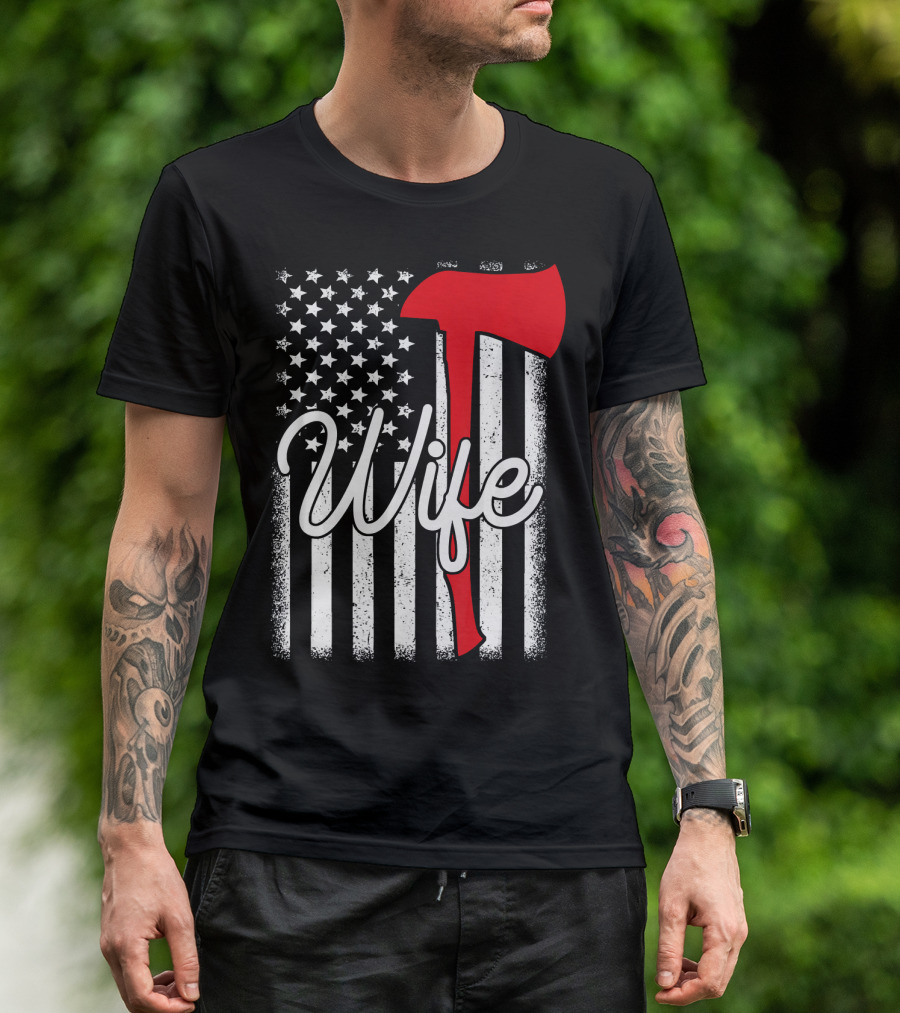 American Flag Axe Firefighter Wife Thin Red Line T-Shirt