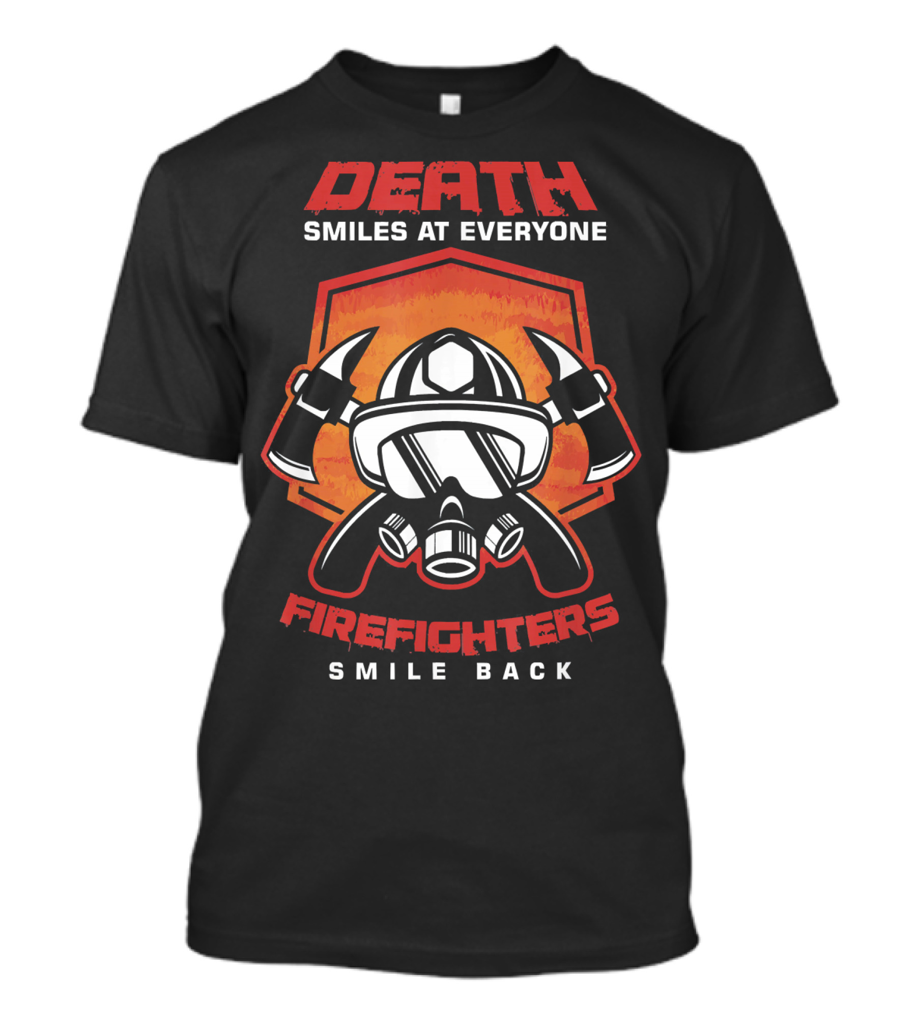 Death Smiles At Everyone Firefighters Smile Back Helmet Axes Badge T-Shirt