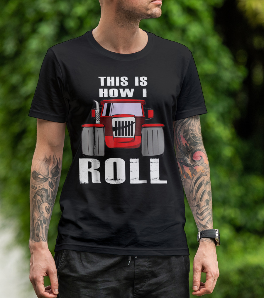 This Is How I Roll Funny Farmer Tractor T-Shirt