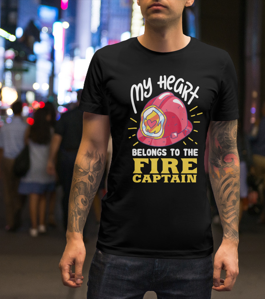 My Heart Belongs To The Fire Captain T-Shirt